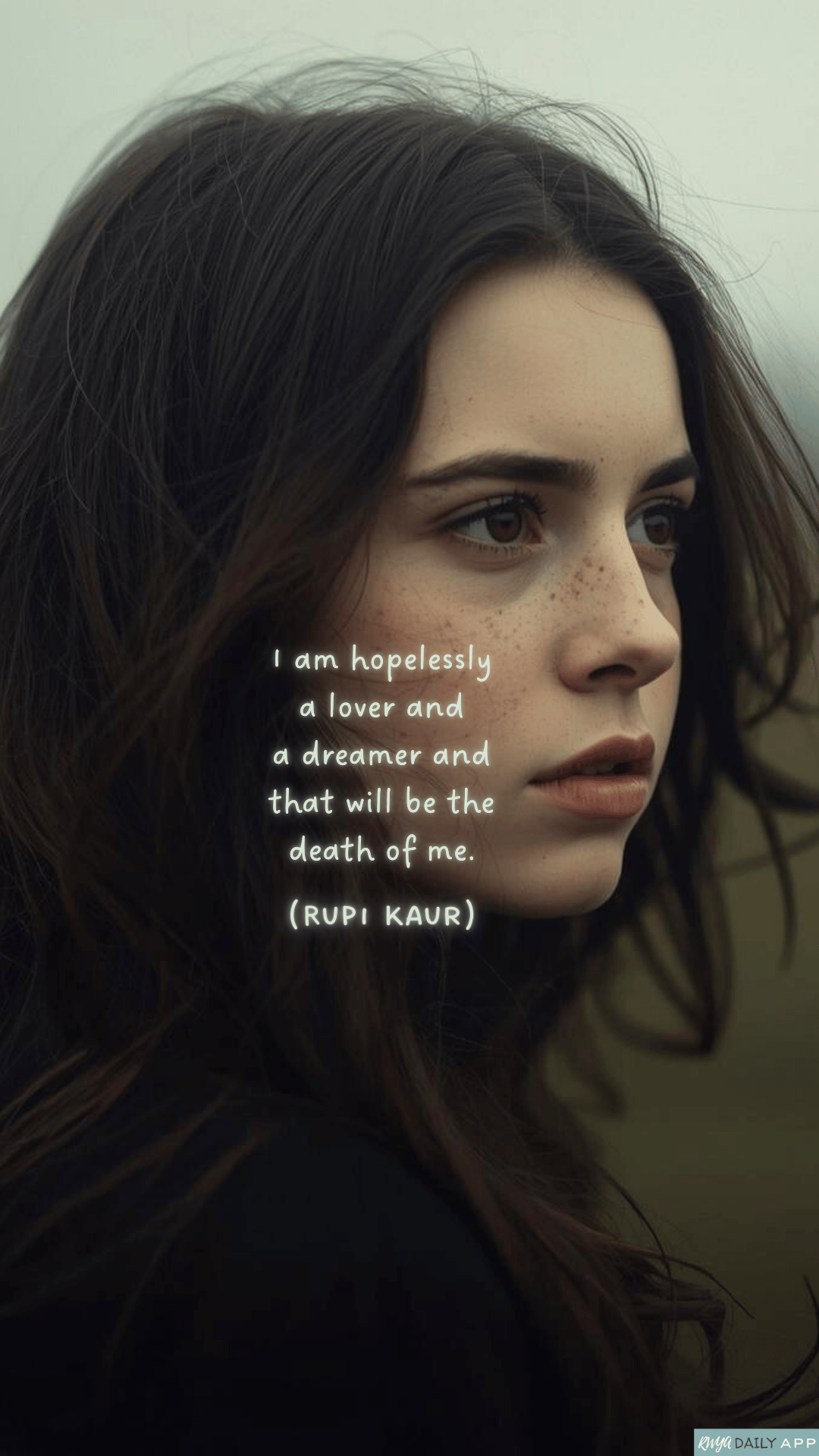 WALLPAPER I am hopelessly a lover and a dreamer and that will be the death of me. (Rupi Kaur)