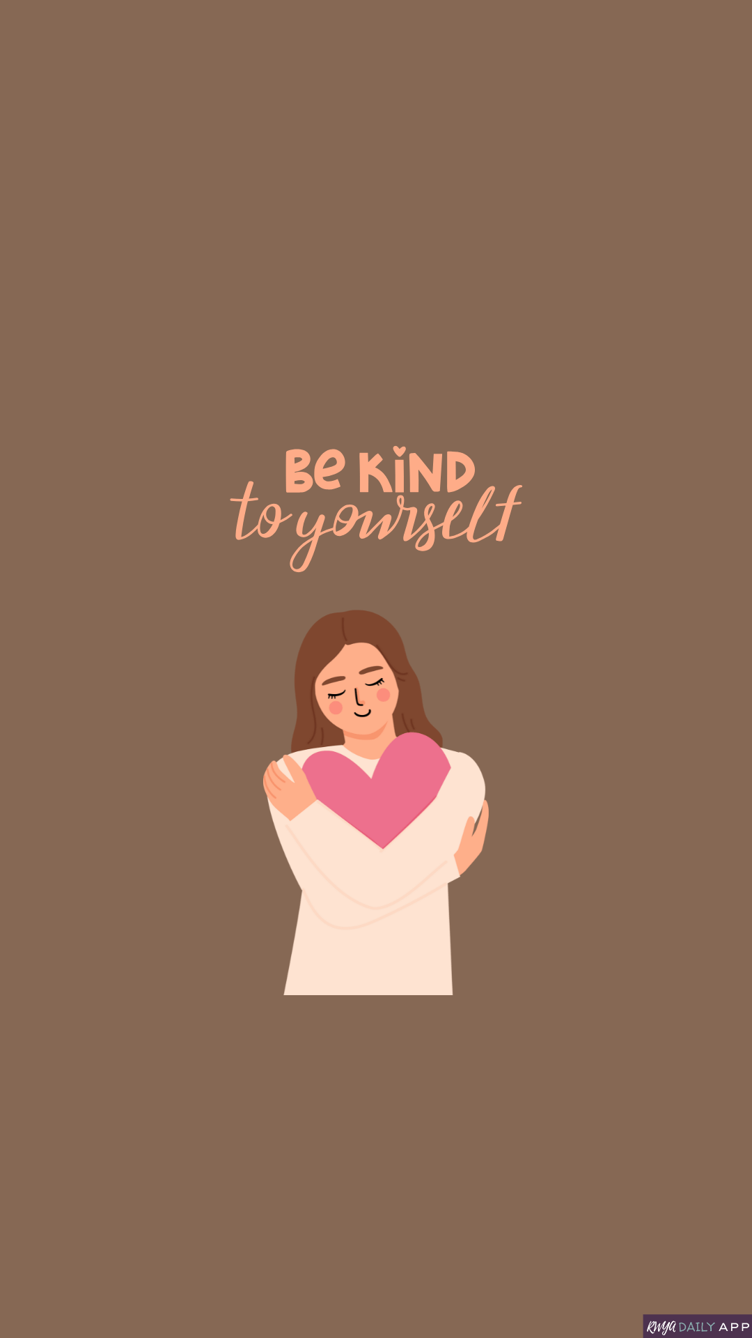 WALLPAPER Be kind to yourself.
