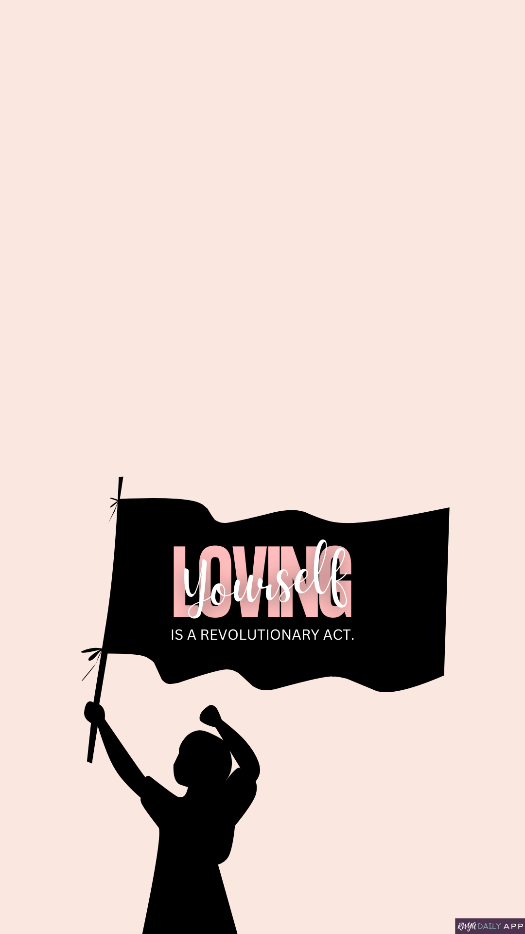 WALLPAPER Loving yourself is a revolutionary act.  