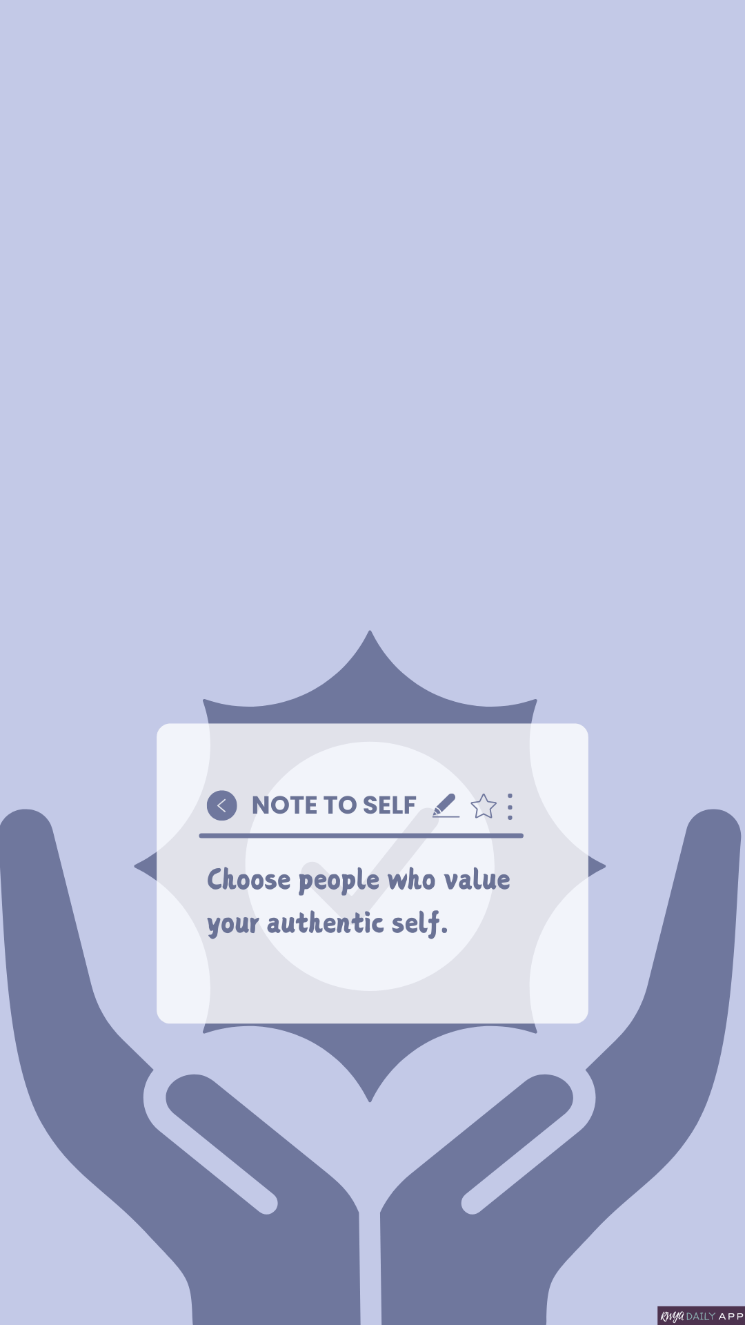 WALLPAPER Note to self Choose people who value your authentic self. 