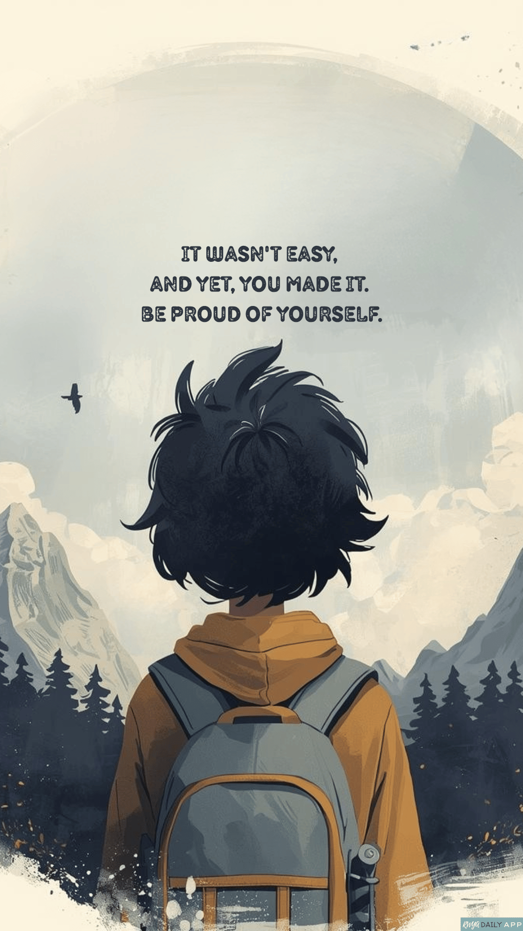 WALLPAPER It wasn't easy, and yet, you made it. Be proud of yourself.