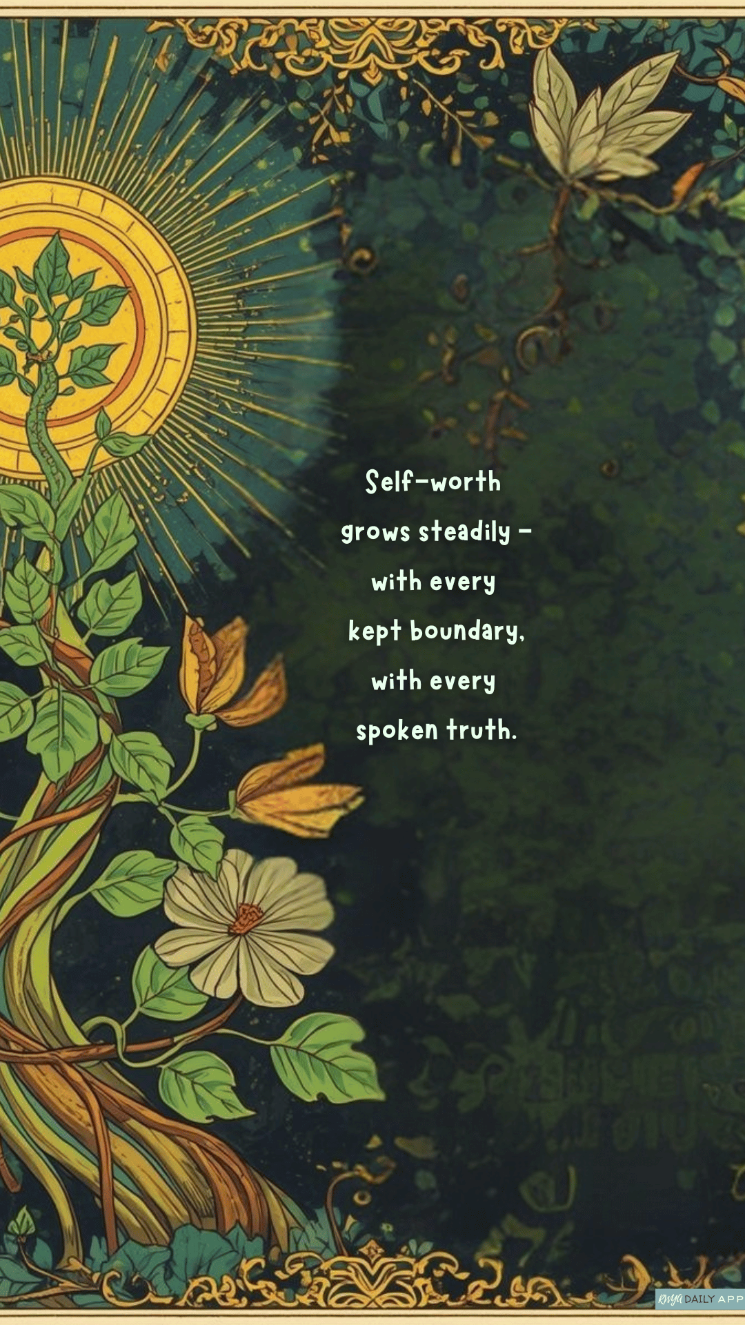 WALLPAPER Self-worth grows steadily - with every kept boundary, with every spoken truth. 