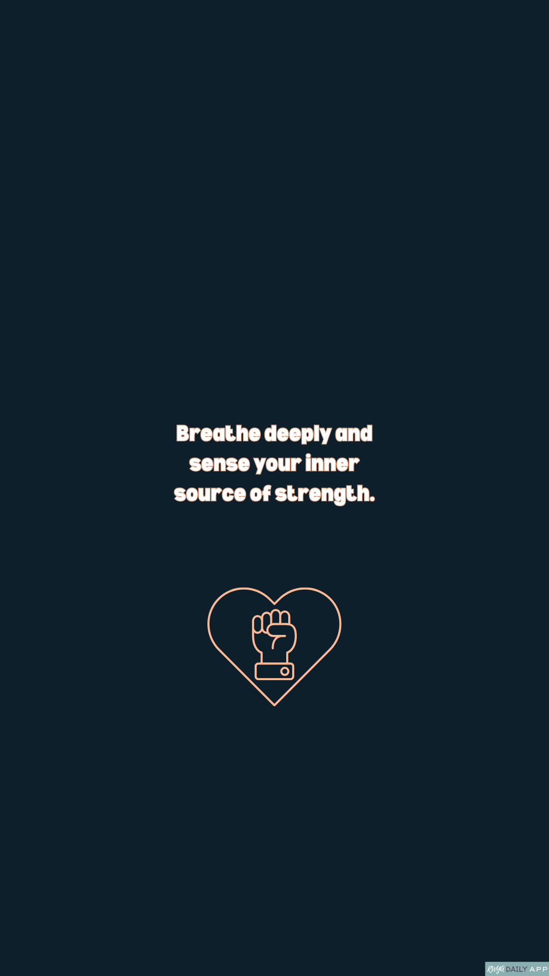 WALLPAPER Breathe deeply and sense your inner source of strength. 