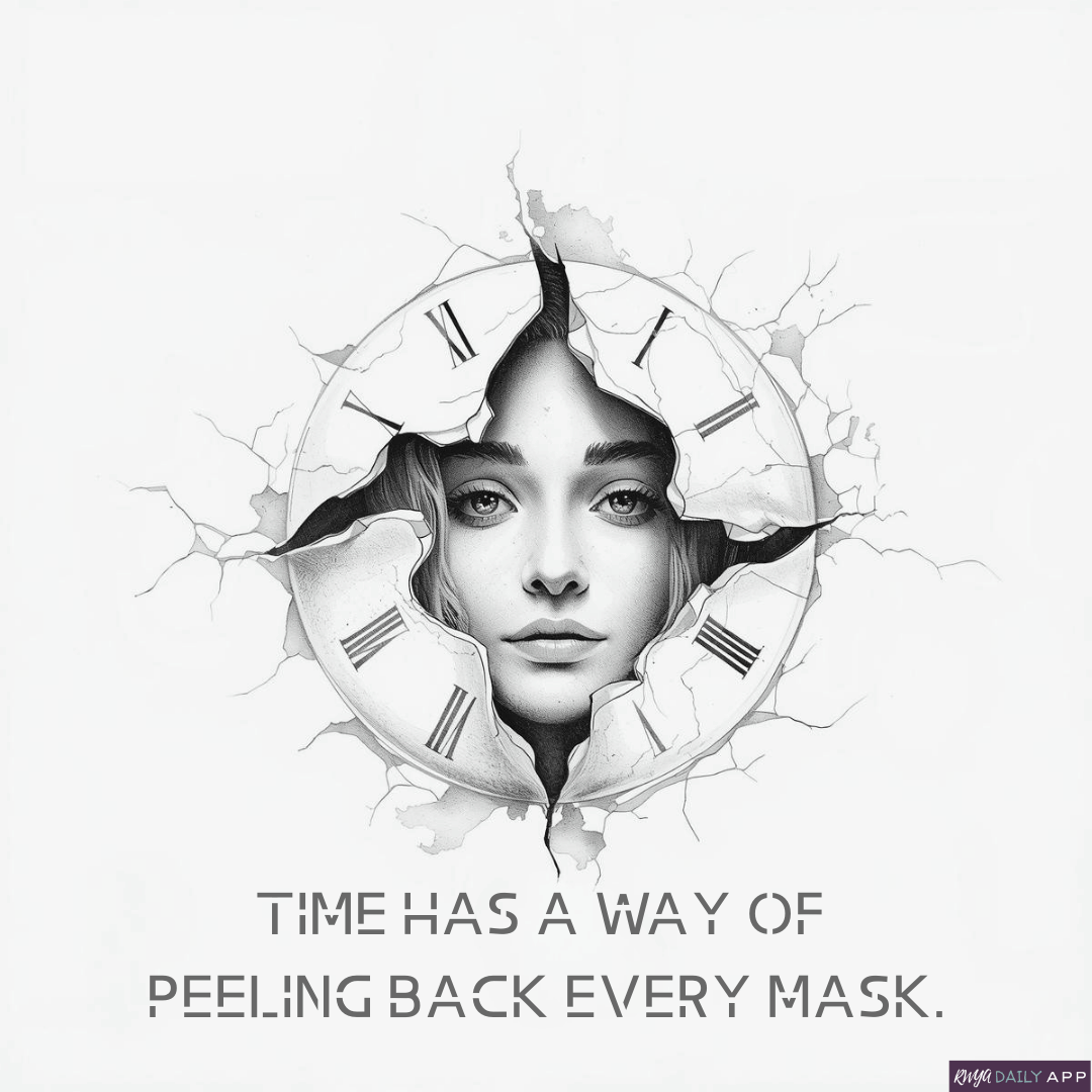 Time has a way of peeling back every mask. 
