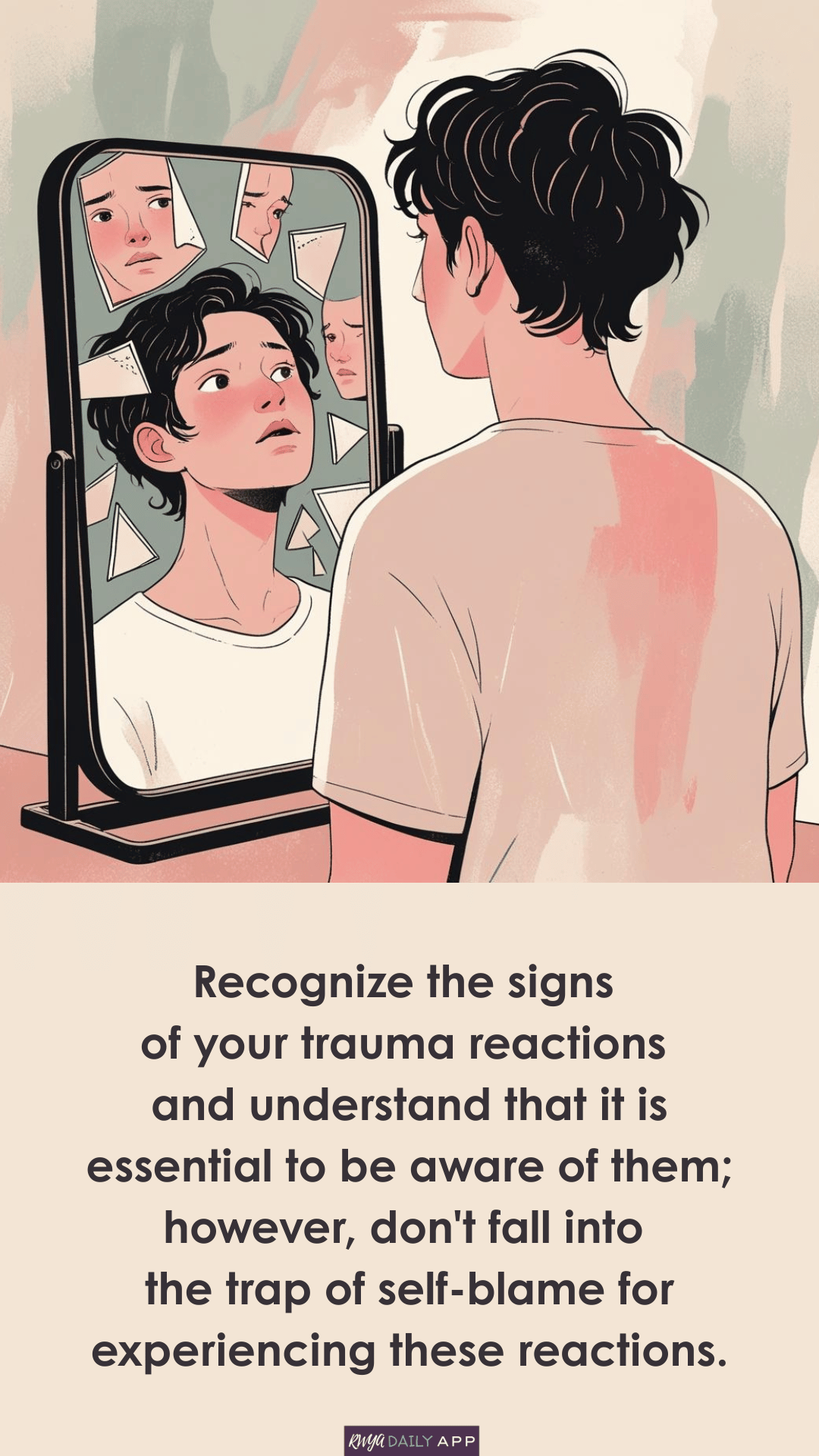 Recognize the signs of your trauma reactions and understand that it is essential to be aware of them; however, don't fall into the trap of self-blame for experiencing these reactions. 