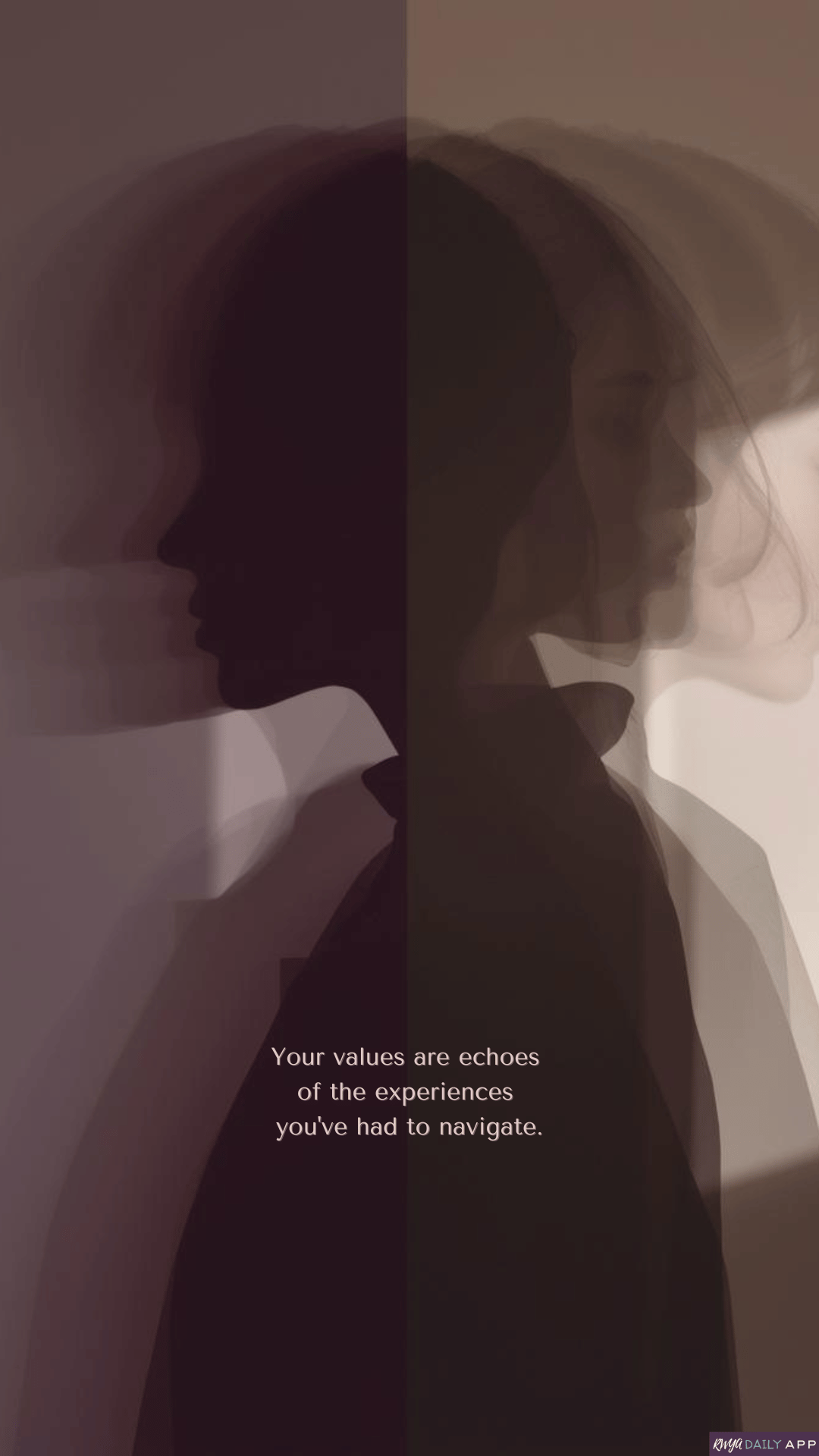 WALLPAPER Your values are echoes of the experiences you've had to navigate. 