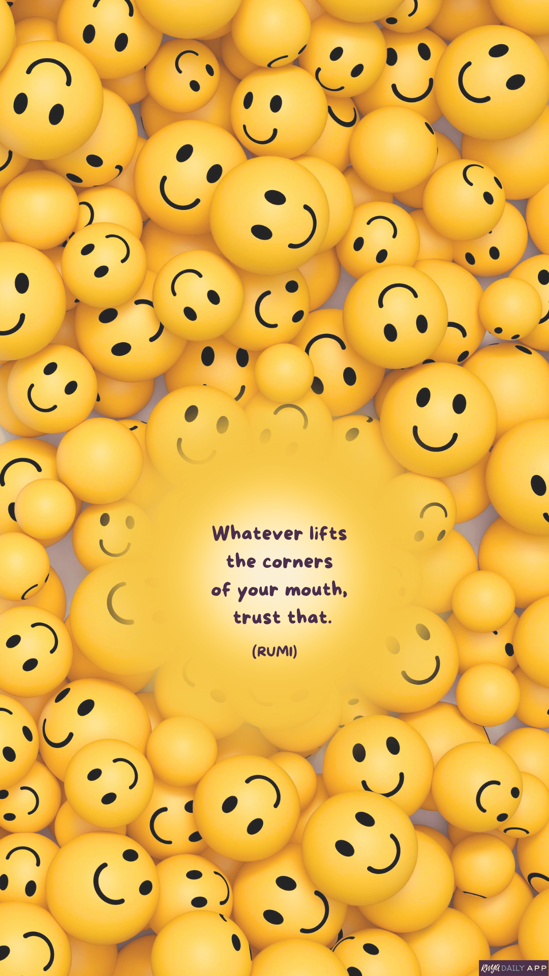 WALLPAPER Whatever lifts the corners of your mouth, trust that. (Rumi) 