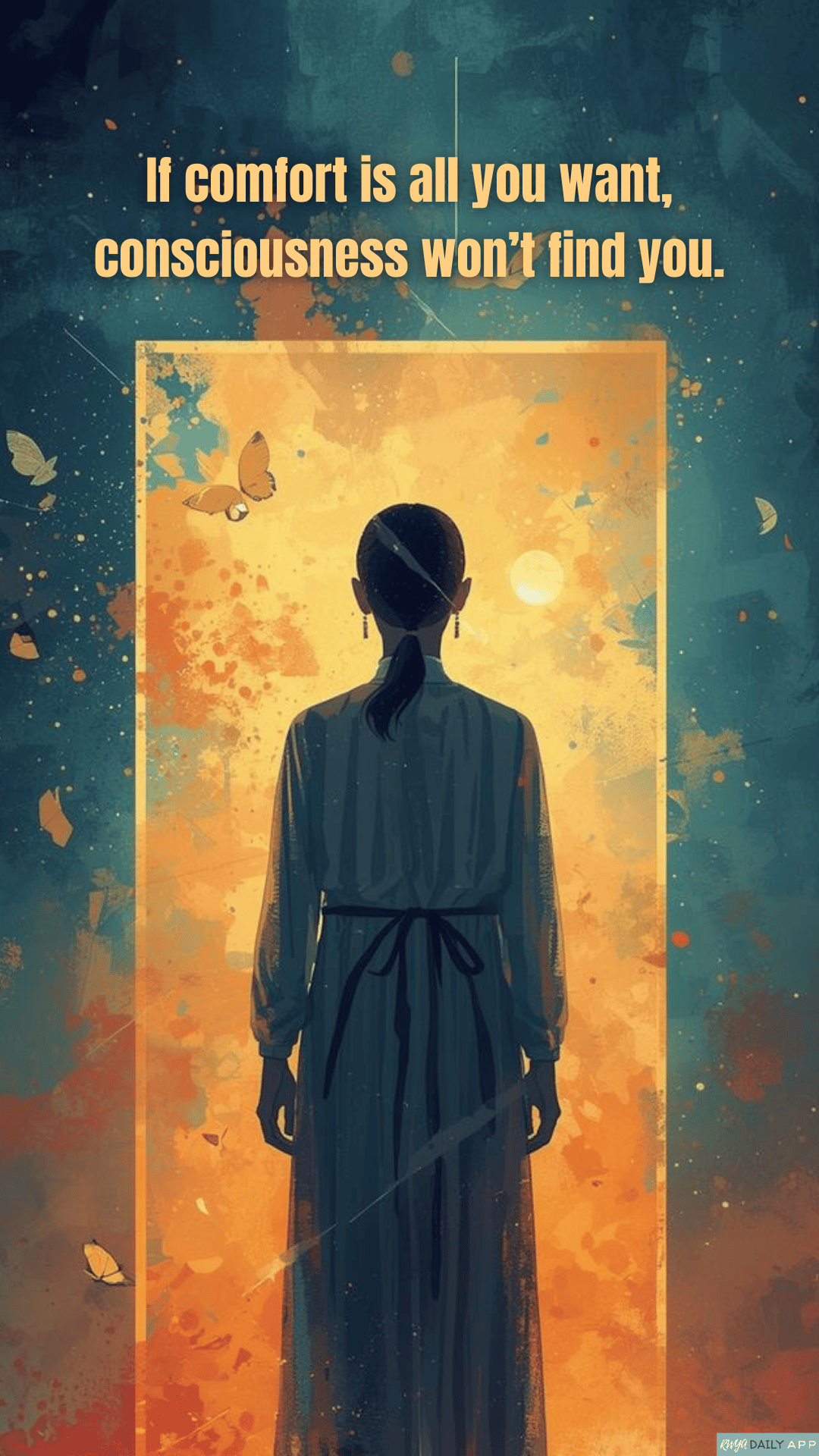 If comfort is all you want, consciousness won’t find you. 