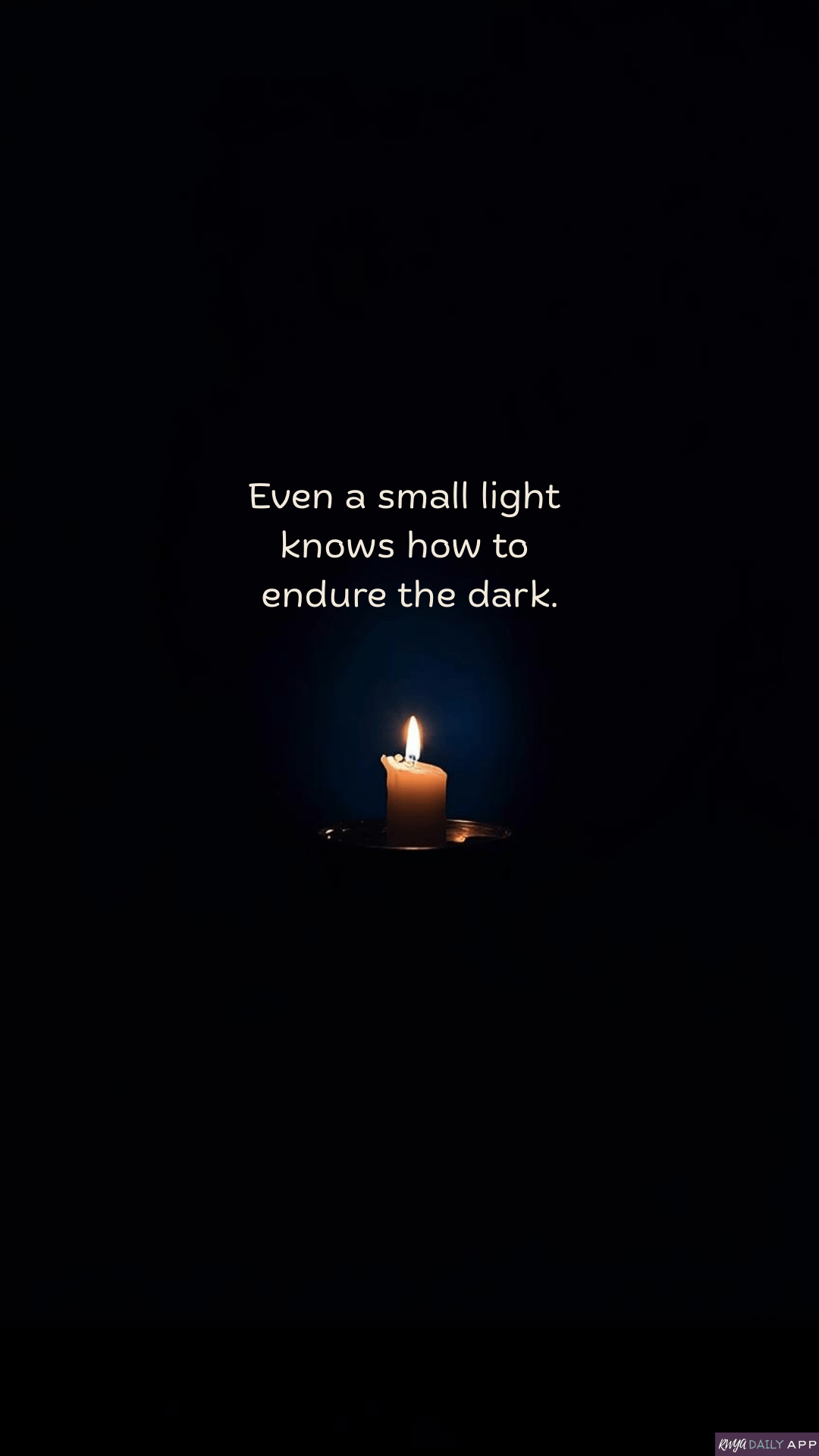 Even a small light knows how to endure the dark.