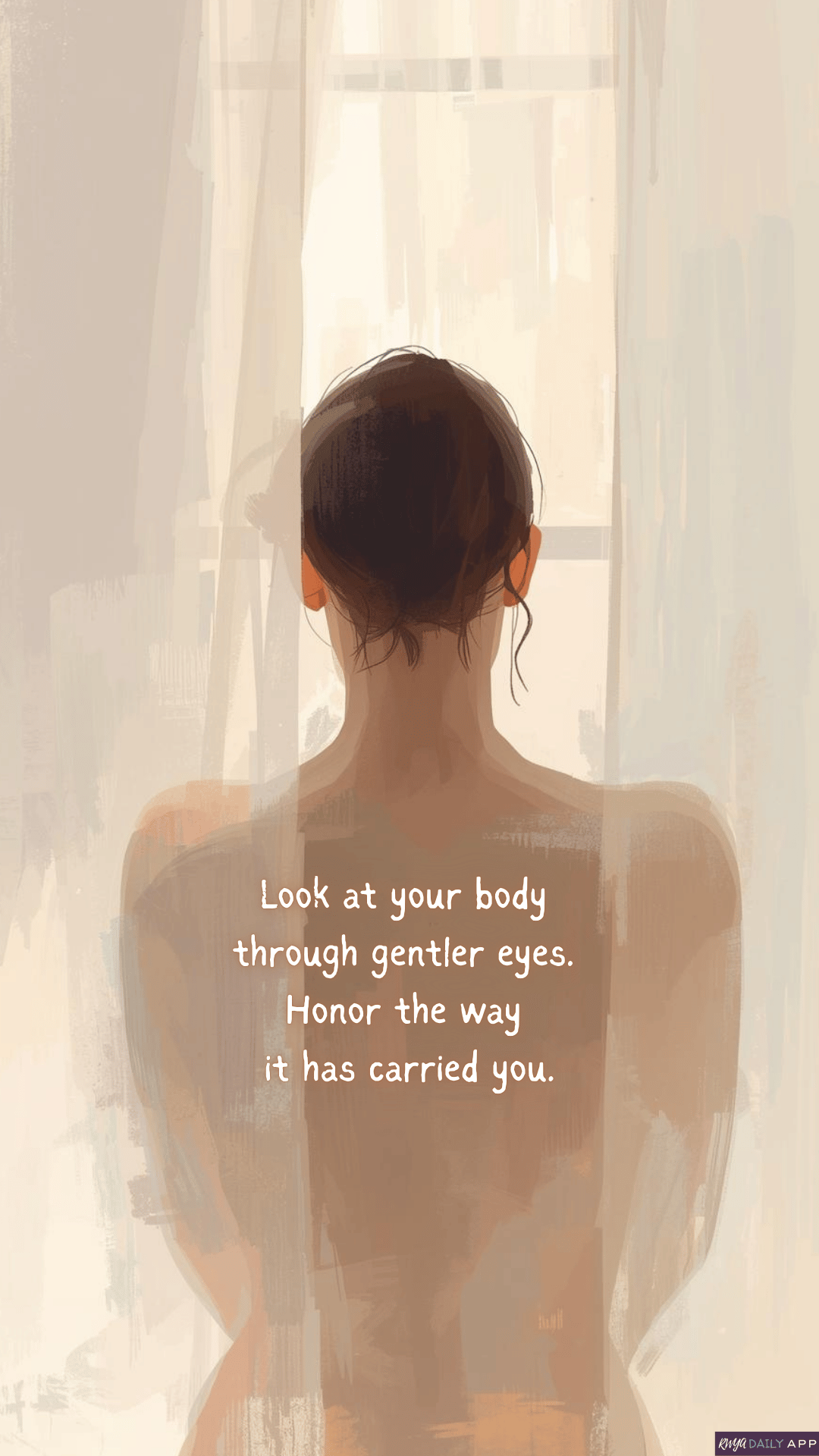 Look at your body through gentler eyes. Honor the way it has carried you. 