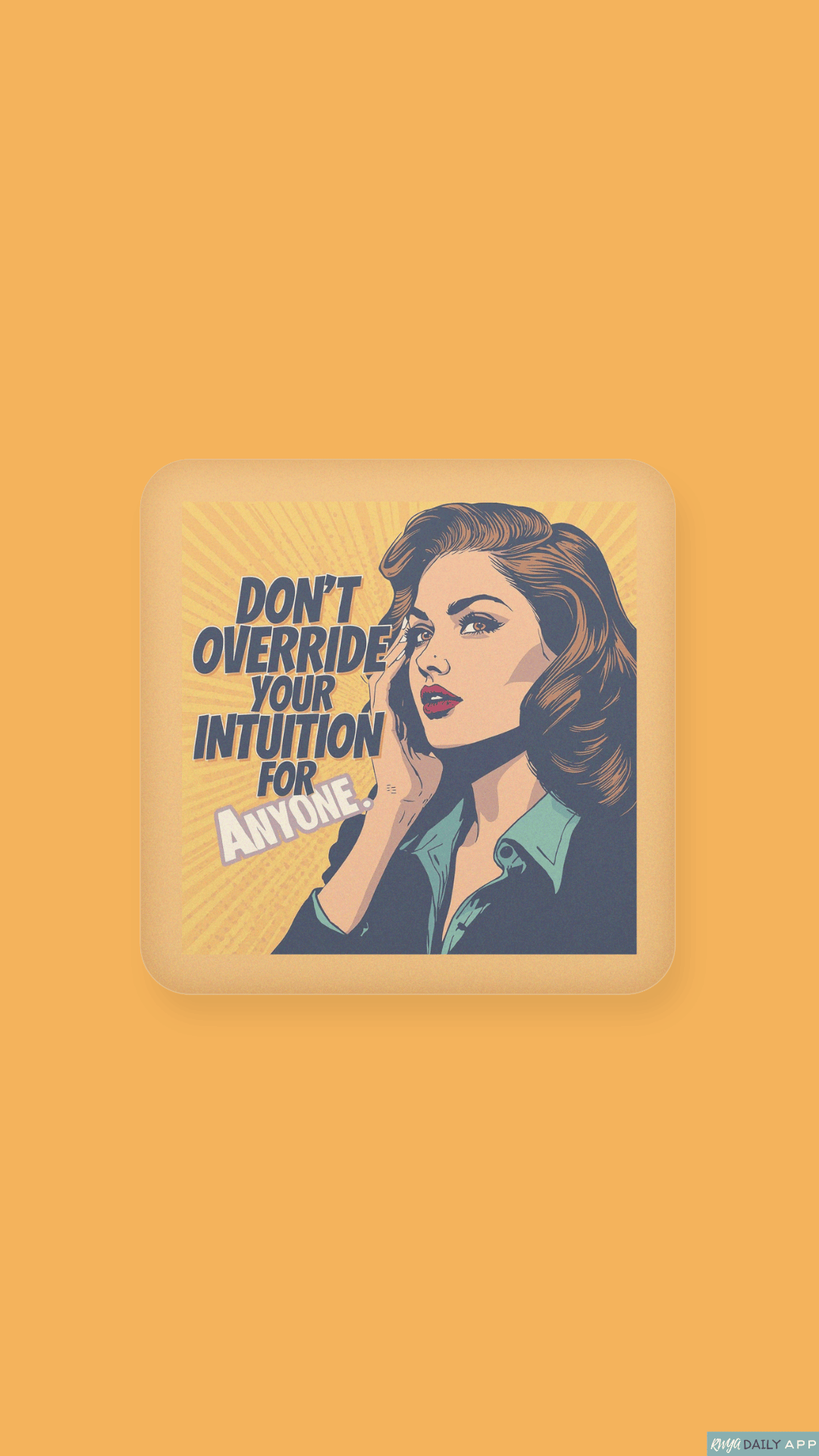 WALLPAPER Don’t override your intuition for anyone.