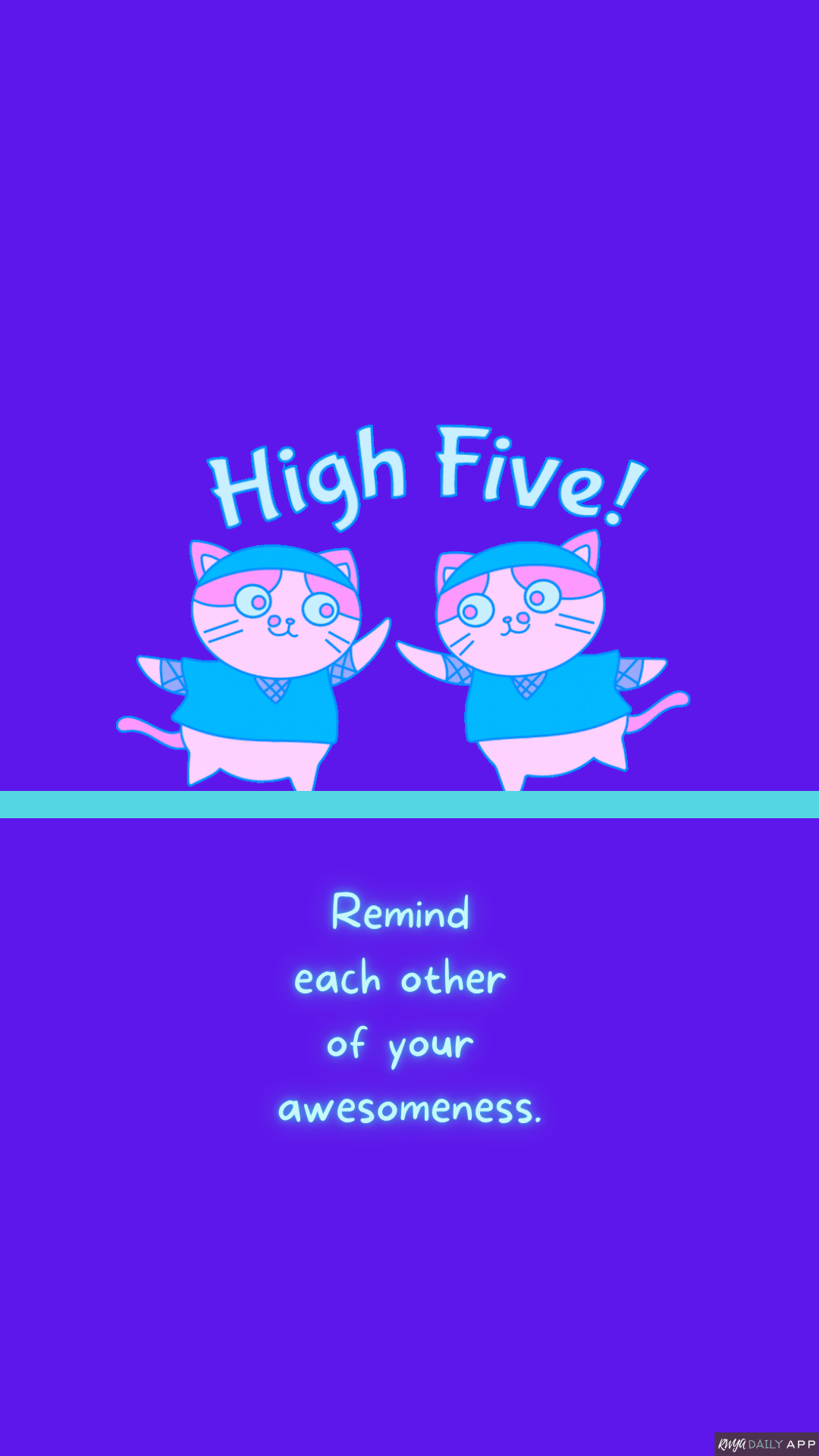 WALLPAPER Remind each other of your awesomeness.