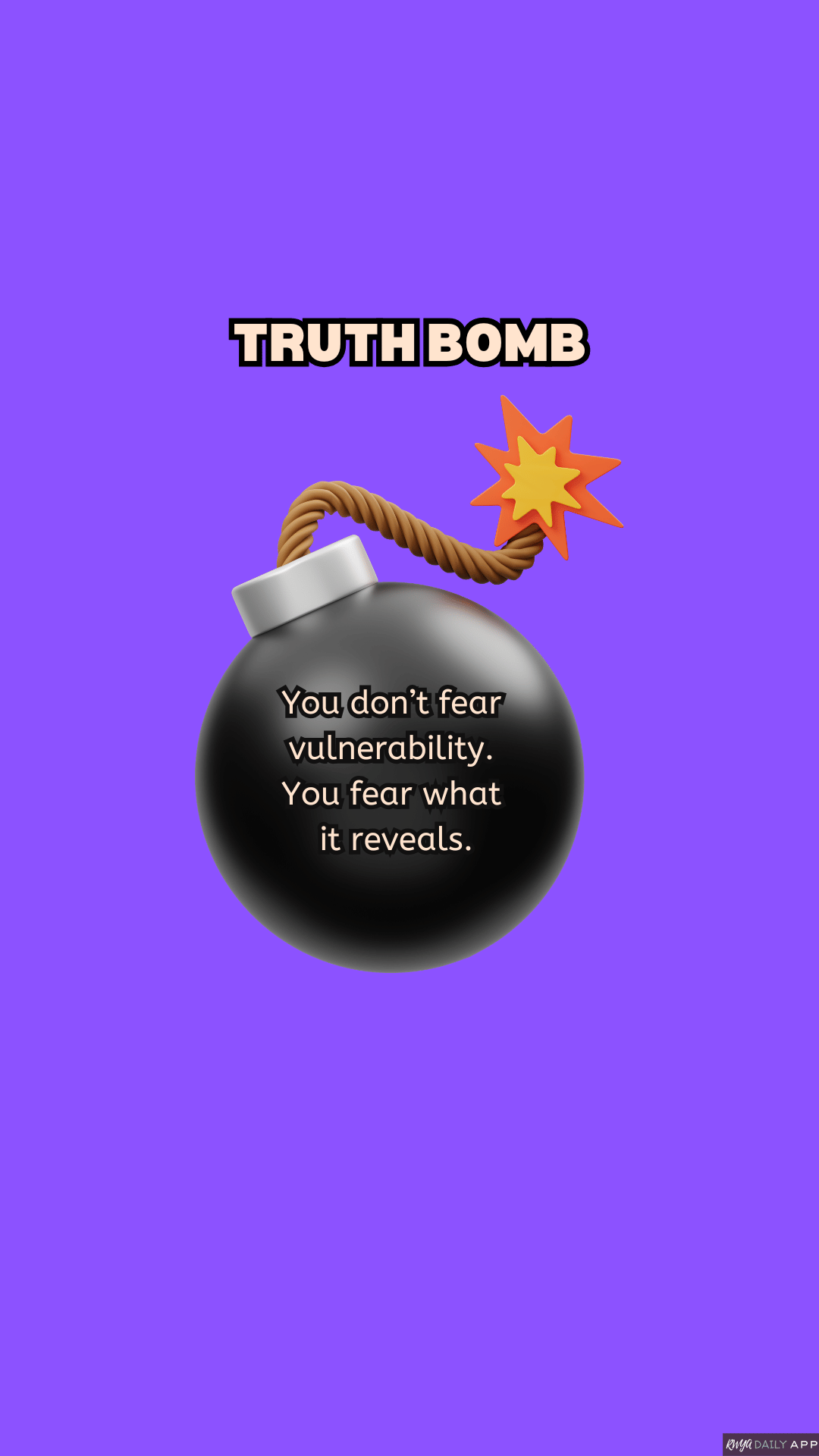 WALLPAPER Truth Bomb: You don’t fear vulnerability. You fear what it reveals.