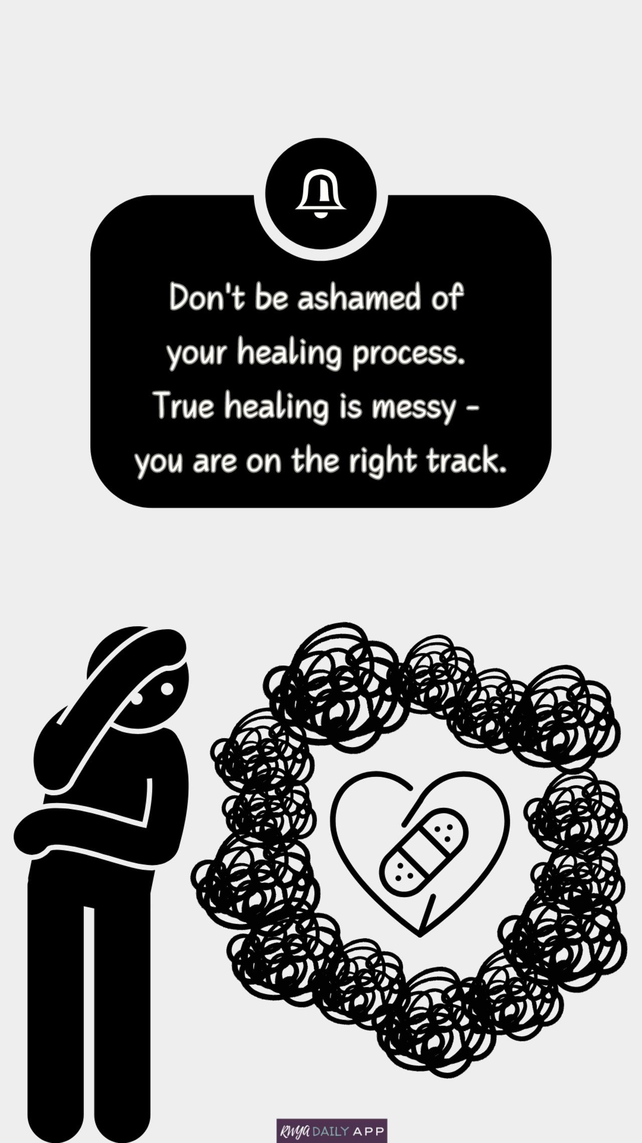 Don't be ashamed of your healing process. True healing is messy - you are on the right track. 