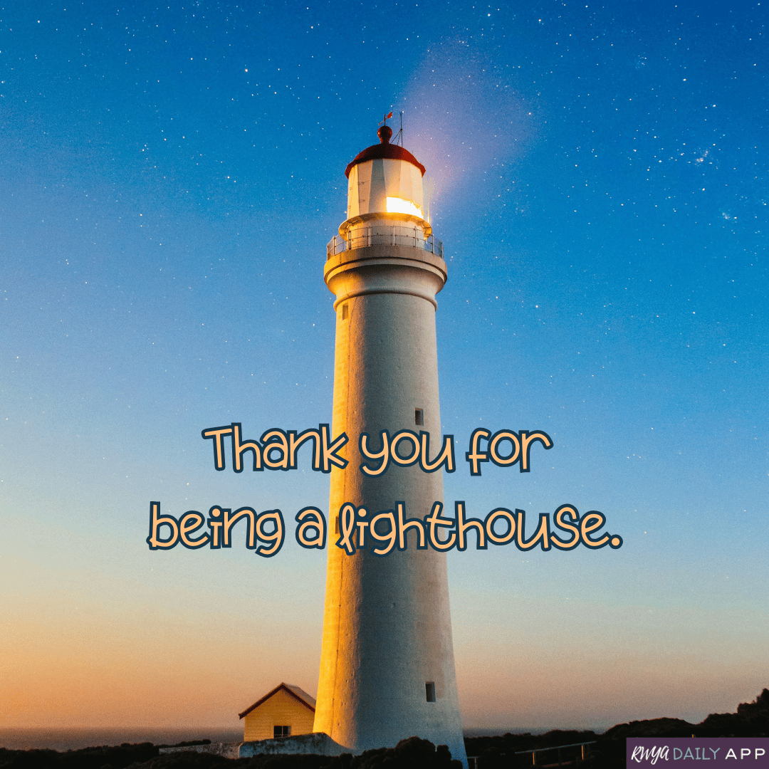 Thank you for being a lighthouse.