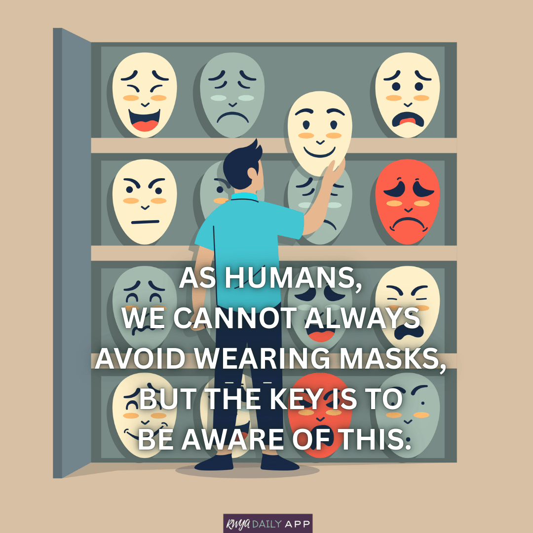 As humans, we cannot always avoid wearing masks, but the key is to be aware of this.