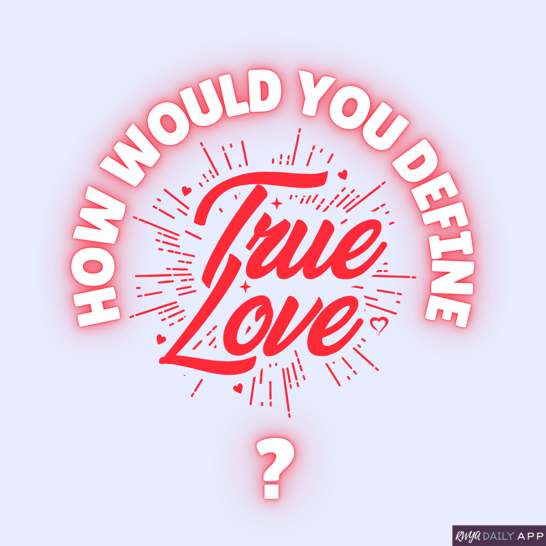 How would you define true love?