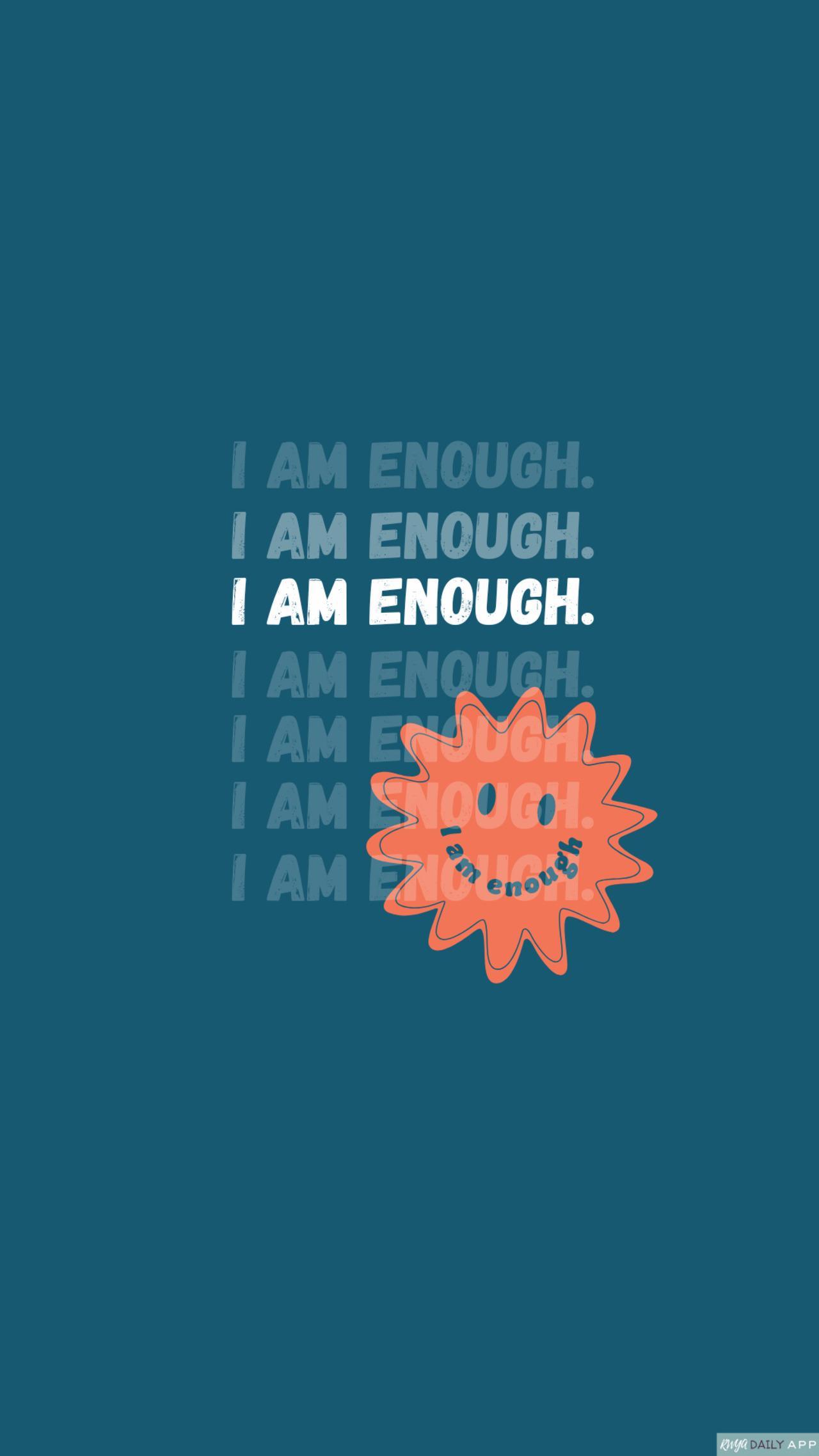 WALLPAPER I am enough.