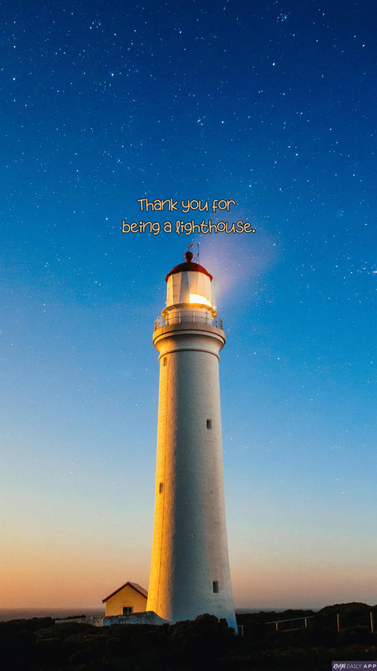 WALLPAPER Thank you for being a lighthouse.