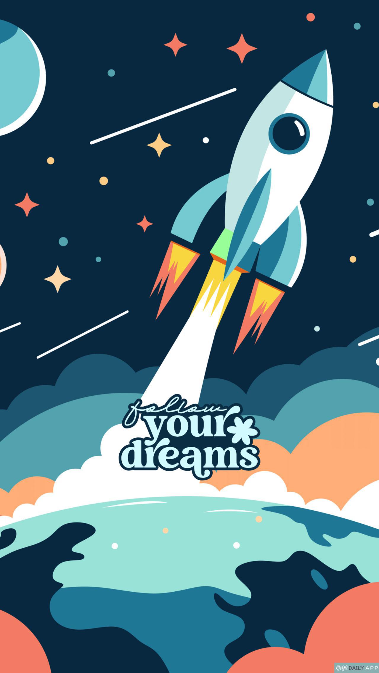WALLPAPER Follow your dreams. 