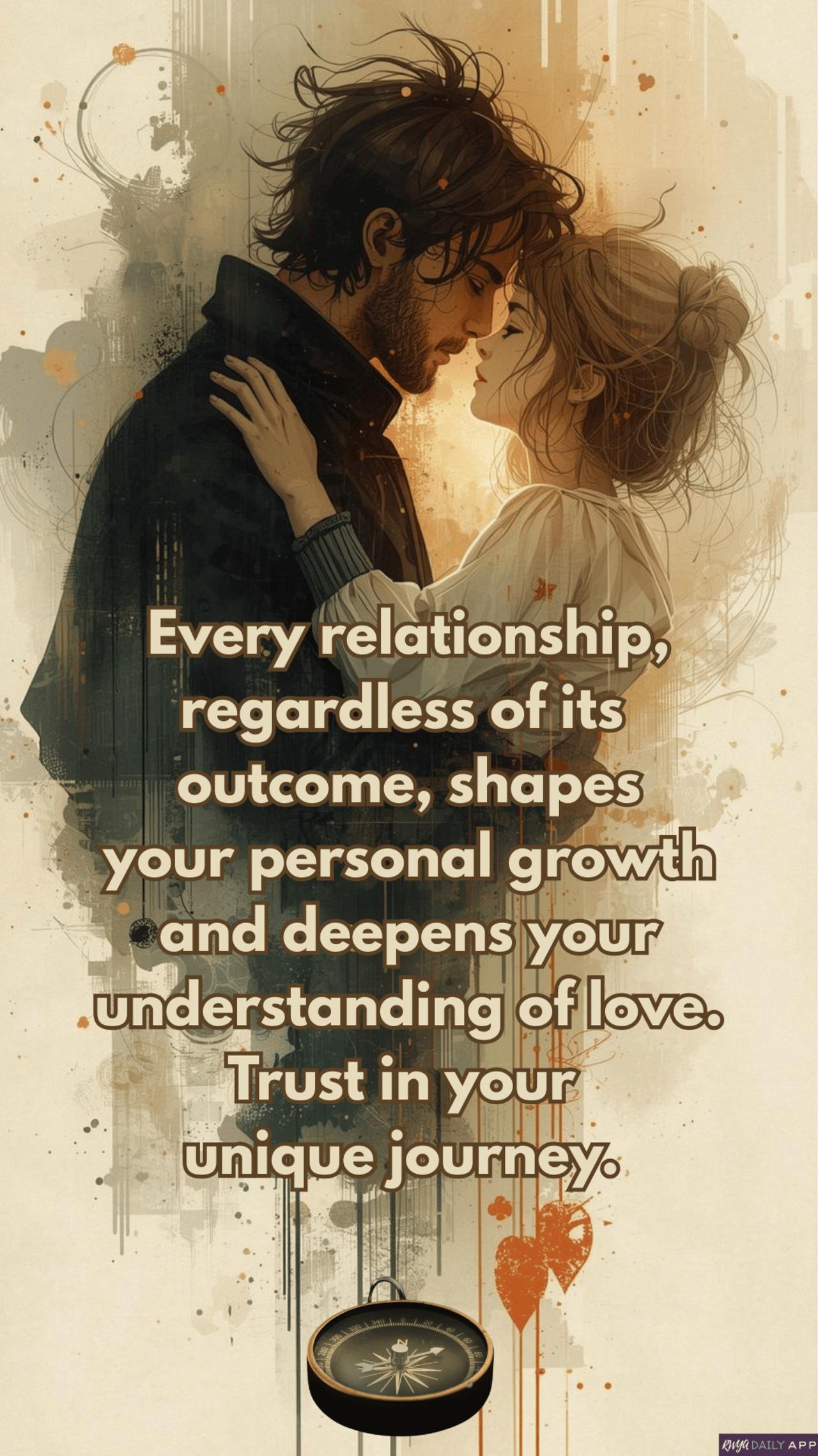 Every relationship, regardless of its outcome, shapes your personal growth and deepens your understanding of love. Trust in your unique journey.