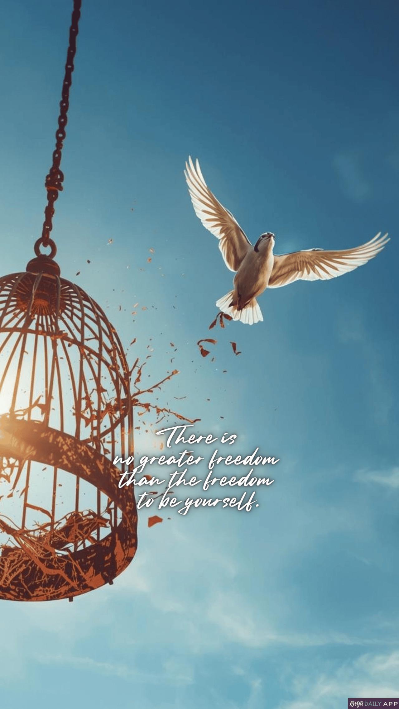 WALLPAPER There is no greater freedom than the freedom to be yourself. 