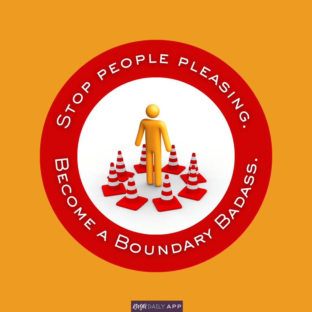 Stop people pleasing. Become a boundary badass.