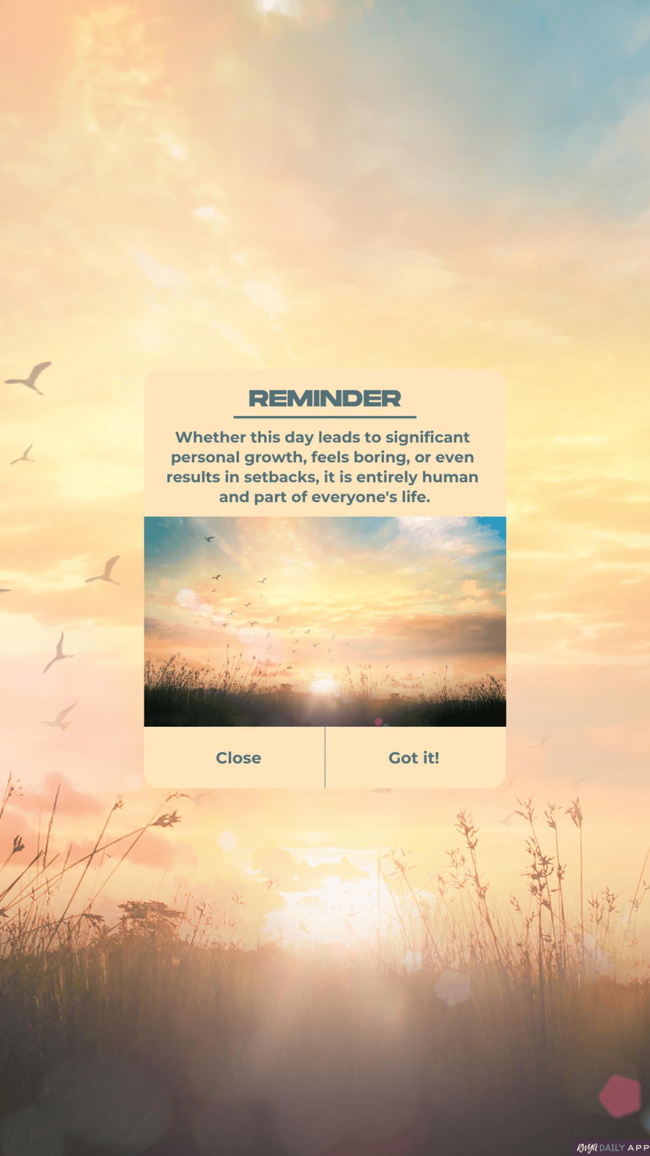 WALLPAPER Reminder: Whether this day leads to significant personal growth, feels boring, or even results in setbacks, it is entirely human and part of everyone's life.