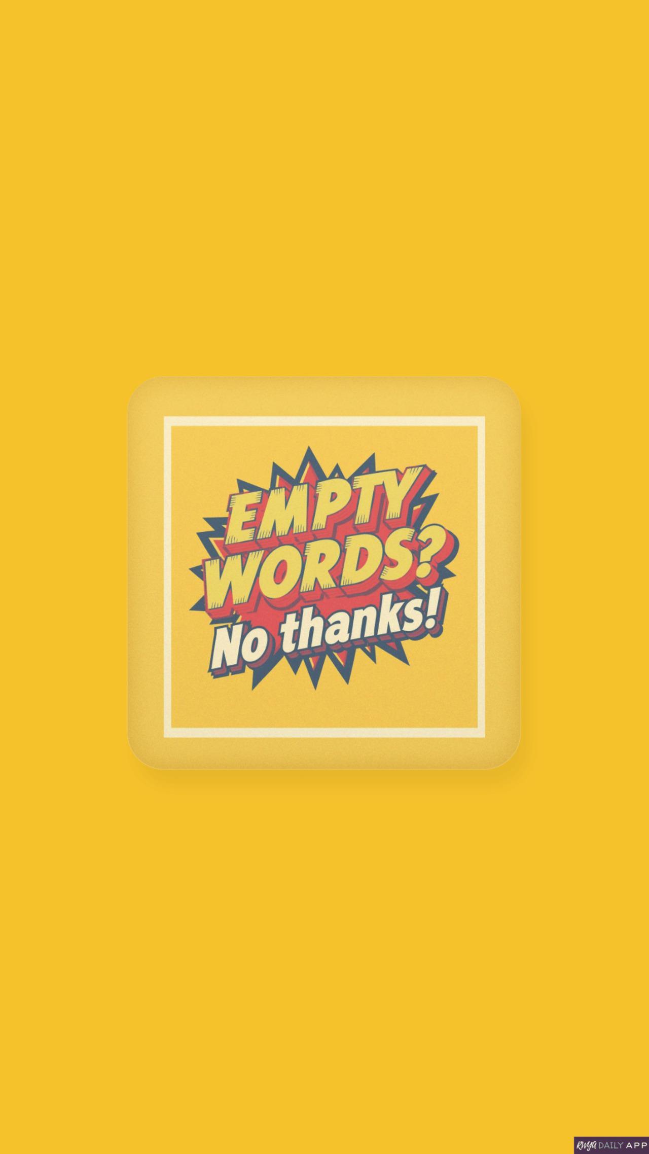 WALLPAPER Empty words? No thanks! 