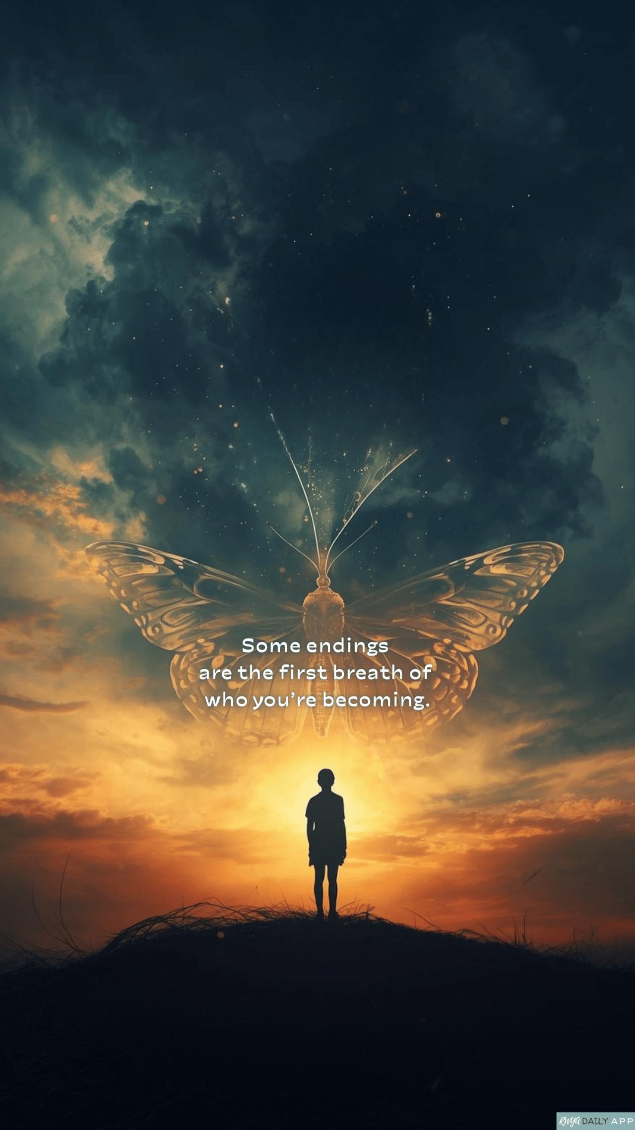 WALLPAPER Some endings are the first breath of who you’re becoming. 