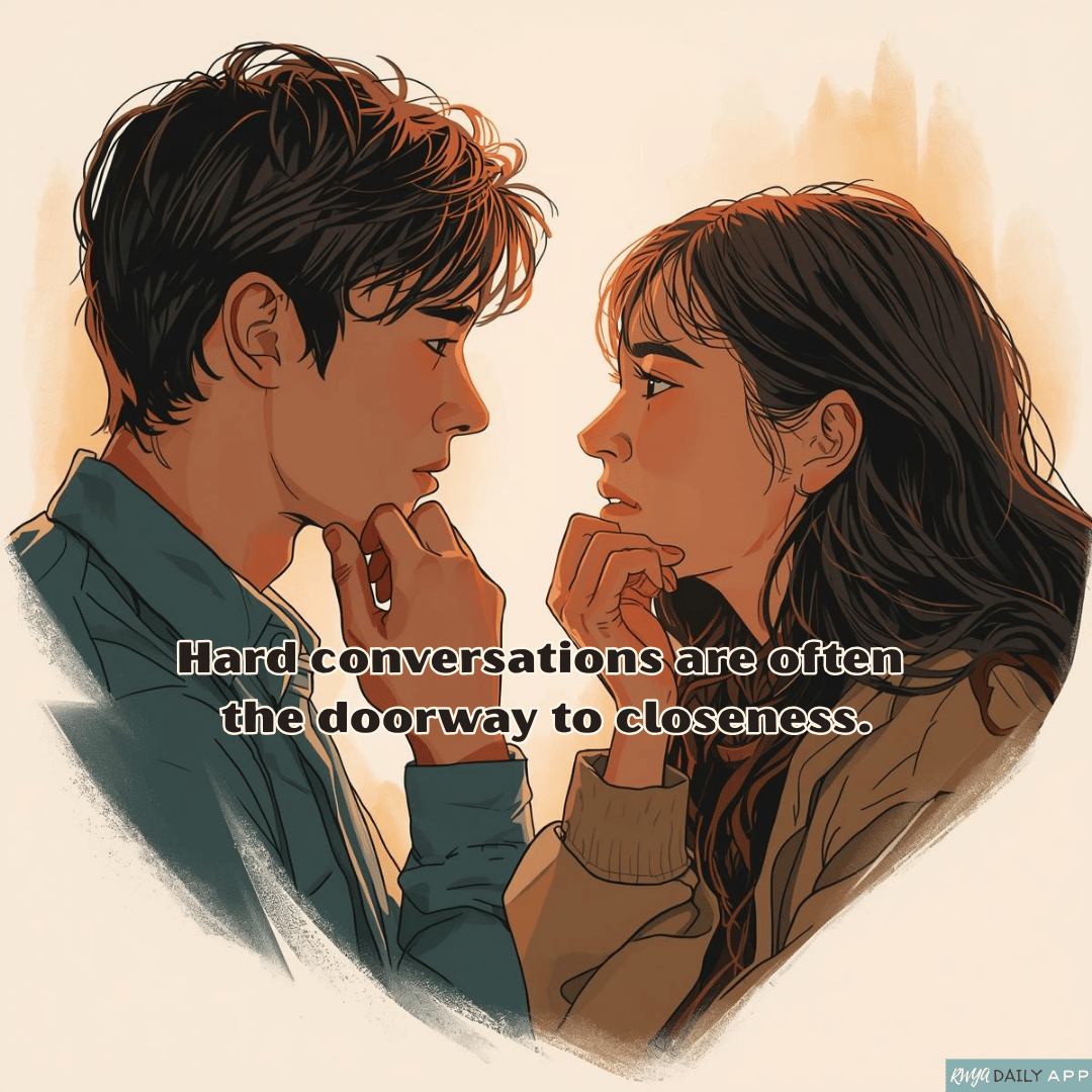 Hard conversations are often the doorway to closeness.