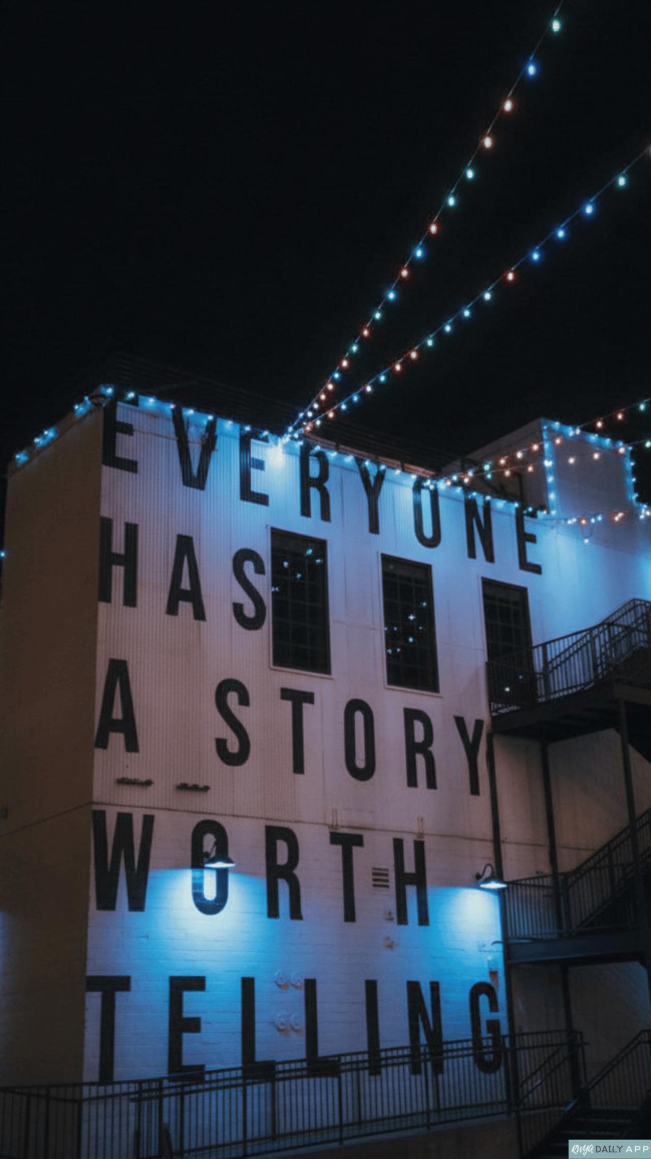 Everyone has a story worth telling.