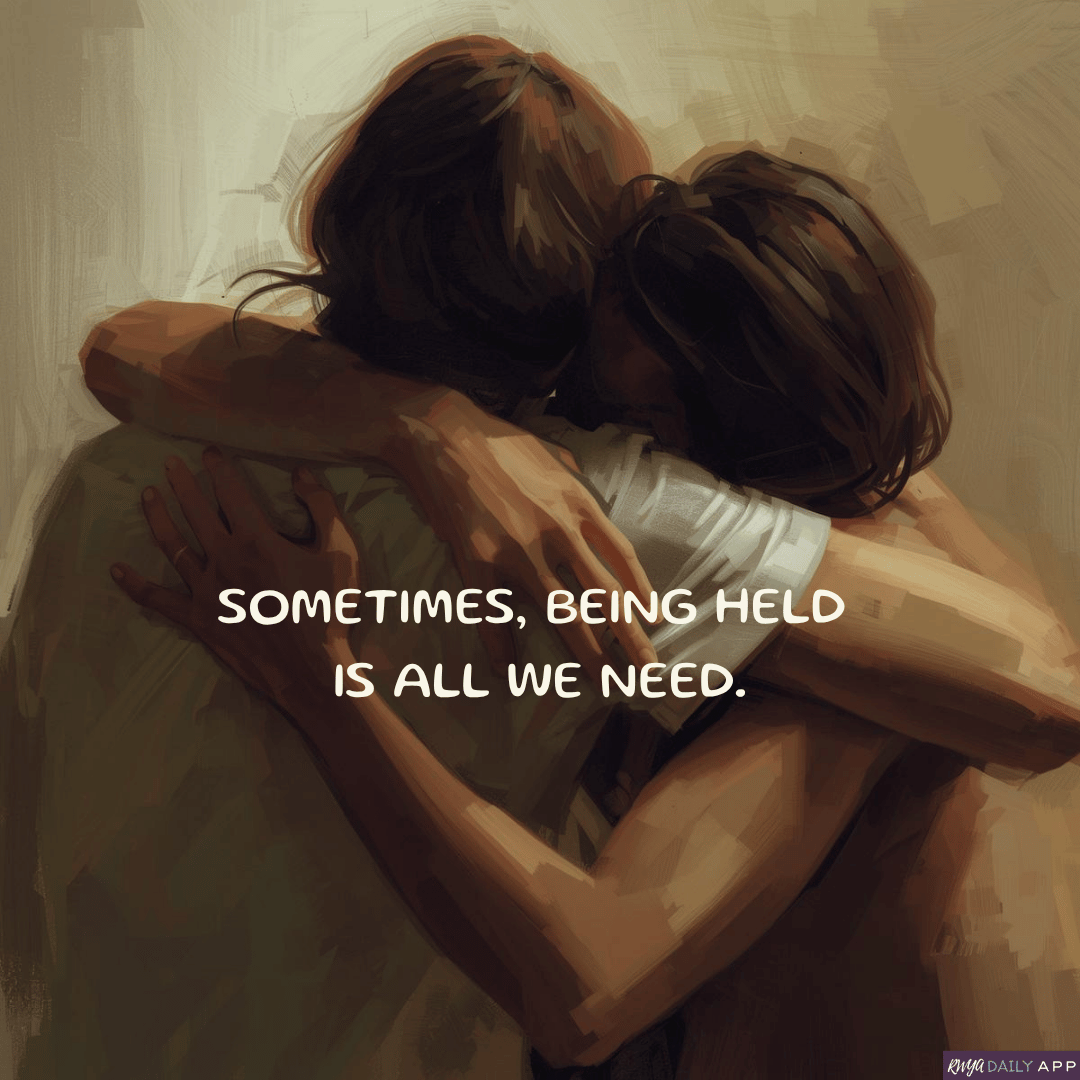 Sometimes, being held is all we need.