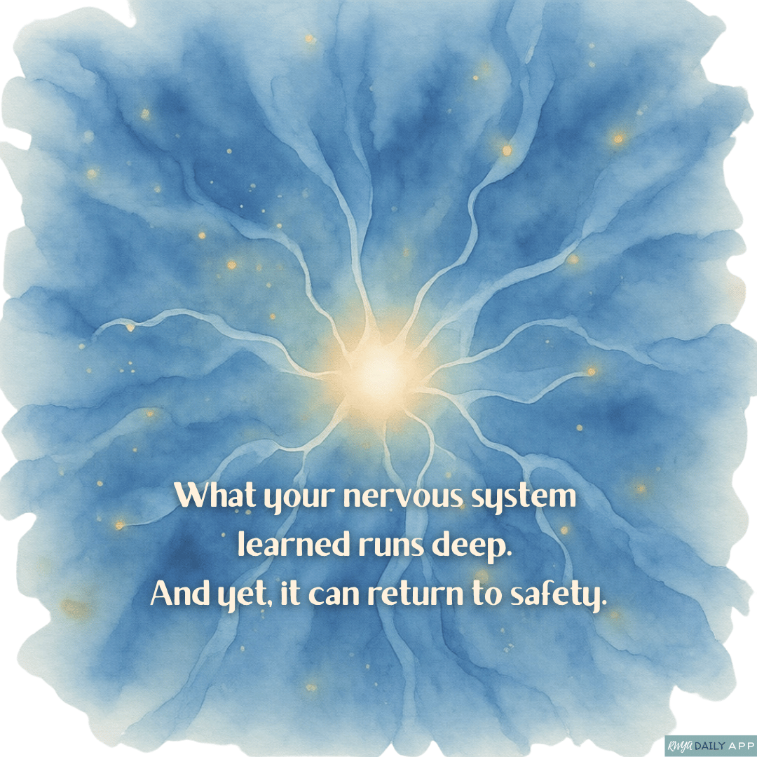 What your nervous system learned runs deep. And yet, it can return to safety.