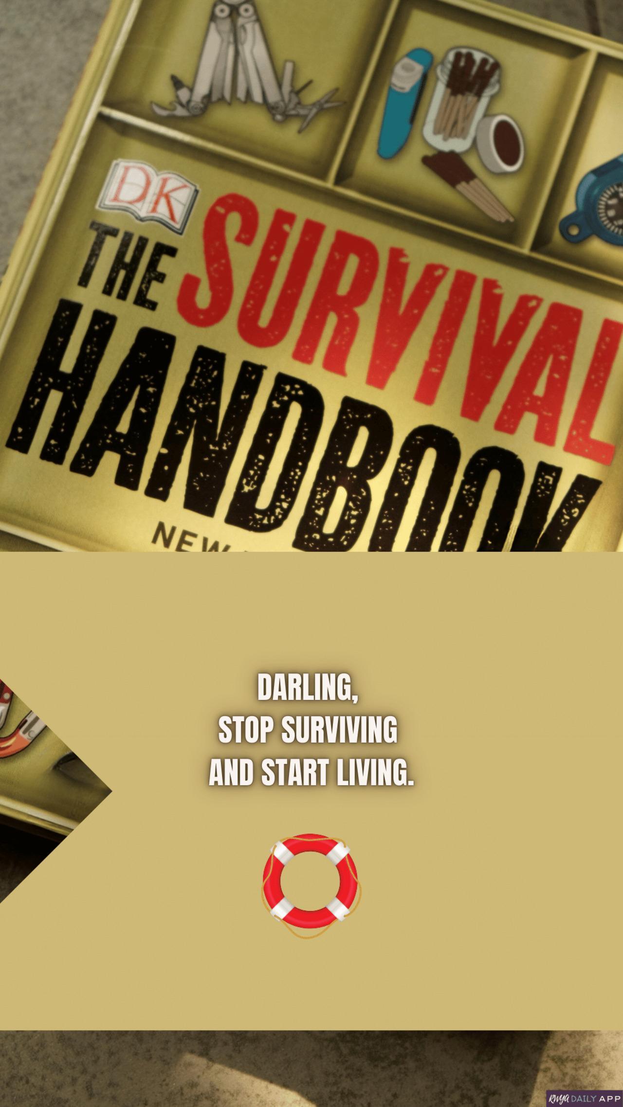WALLPAPER Darling, stop surviving and start living.