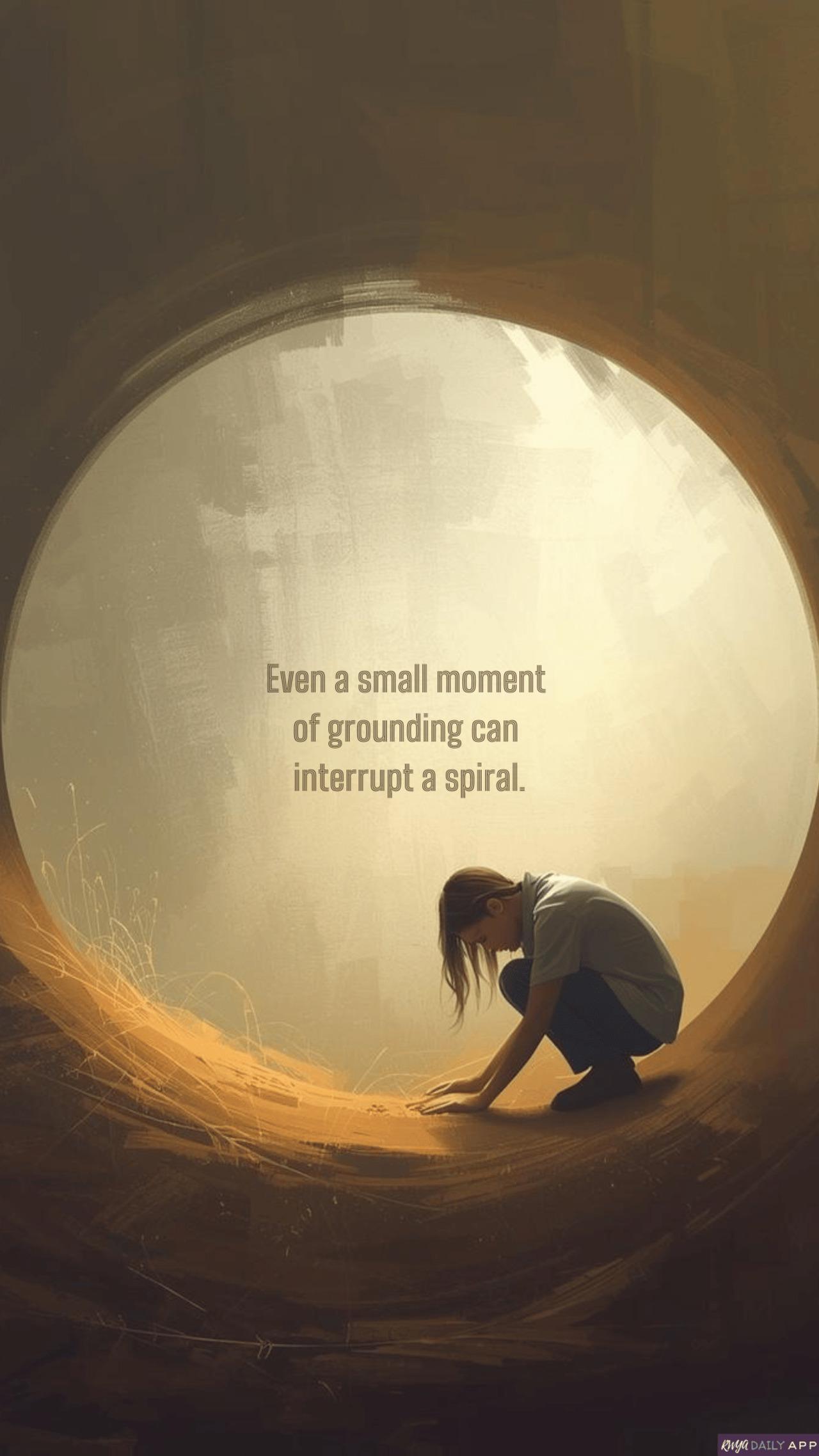 WALLPAPER Even a small moment of grounding can interrupt a spiral.