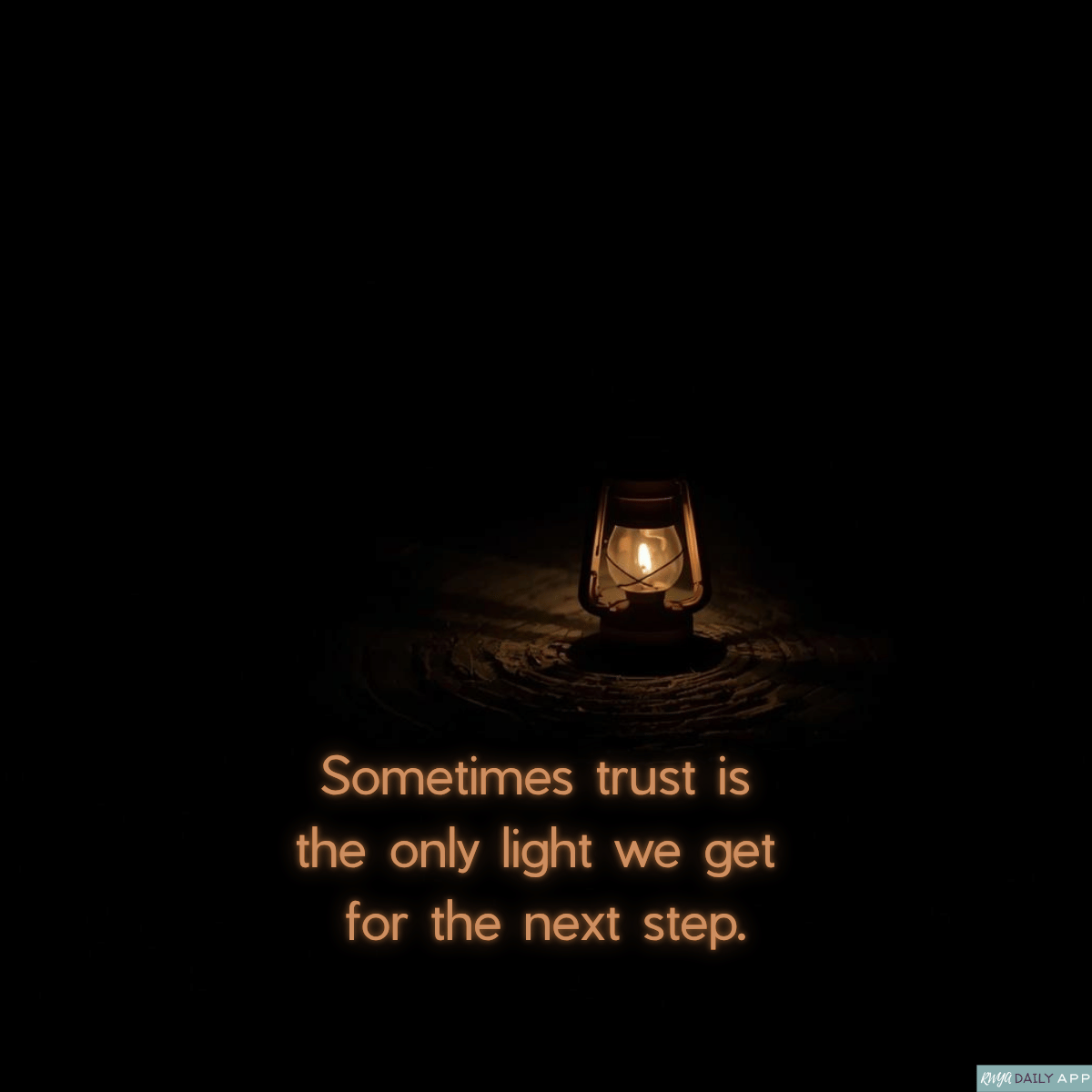 Sometimes trust is the only light we get for the next step.