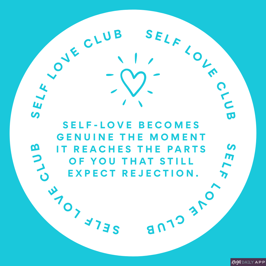 Self-love becomes genuine the moment it reaches the parts of you that still expect rejection.