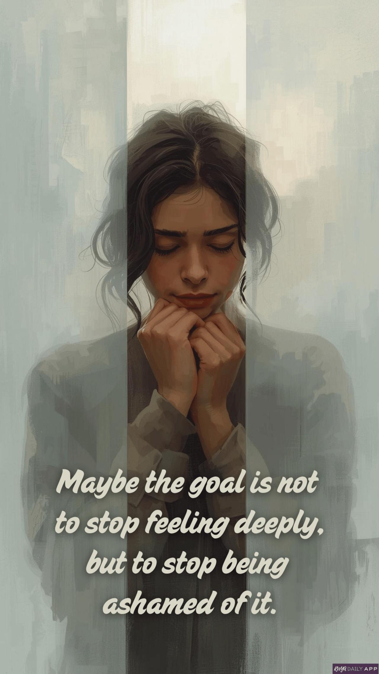 Maybe the goal is not to stop feeling deeply, but to stop being ashamed of it.