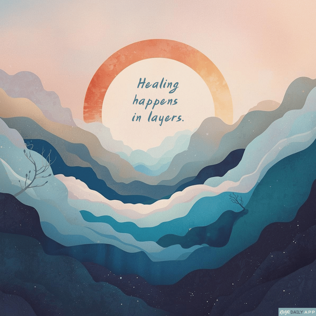 Healing happens in layers.