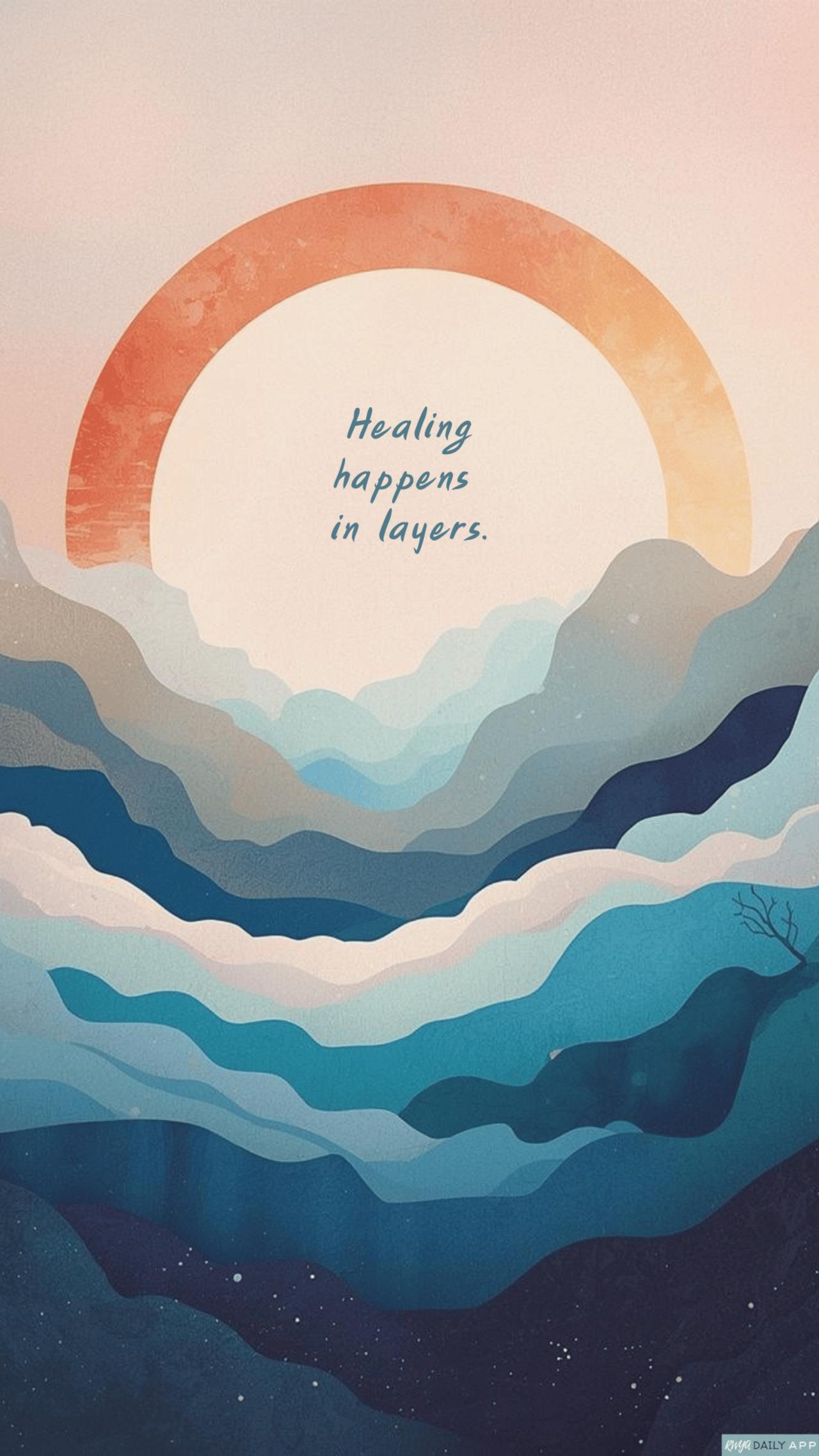 WALLPAPER Healing happens in layers. 