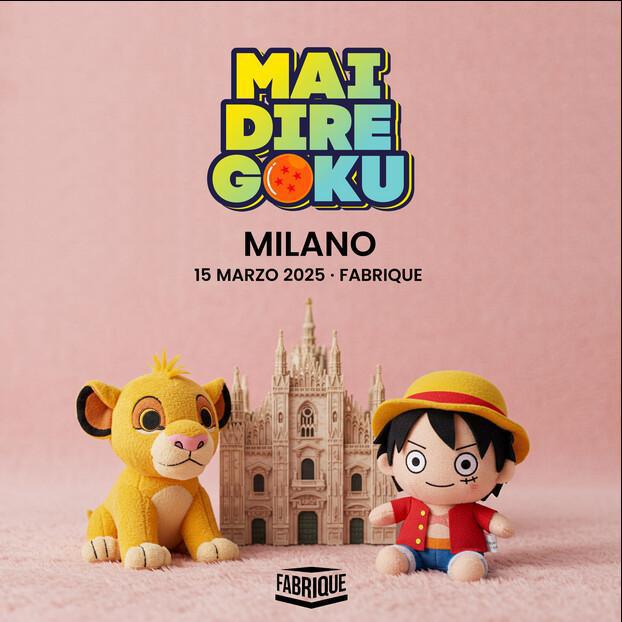 Fabrique Milano | Mai Dire Goku