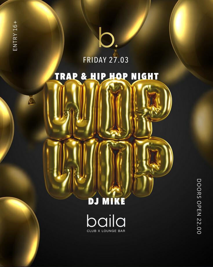 Baila Club | WOP WOP - TRAP & HIP HOP NIGHT