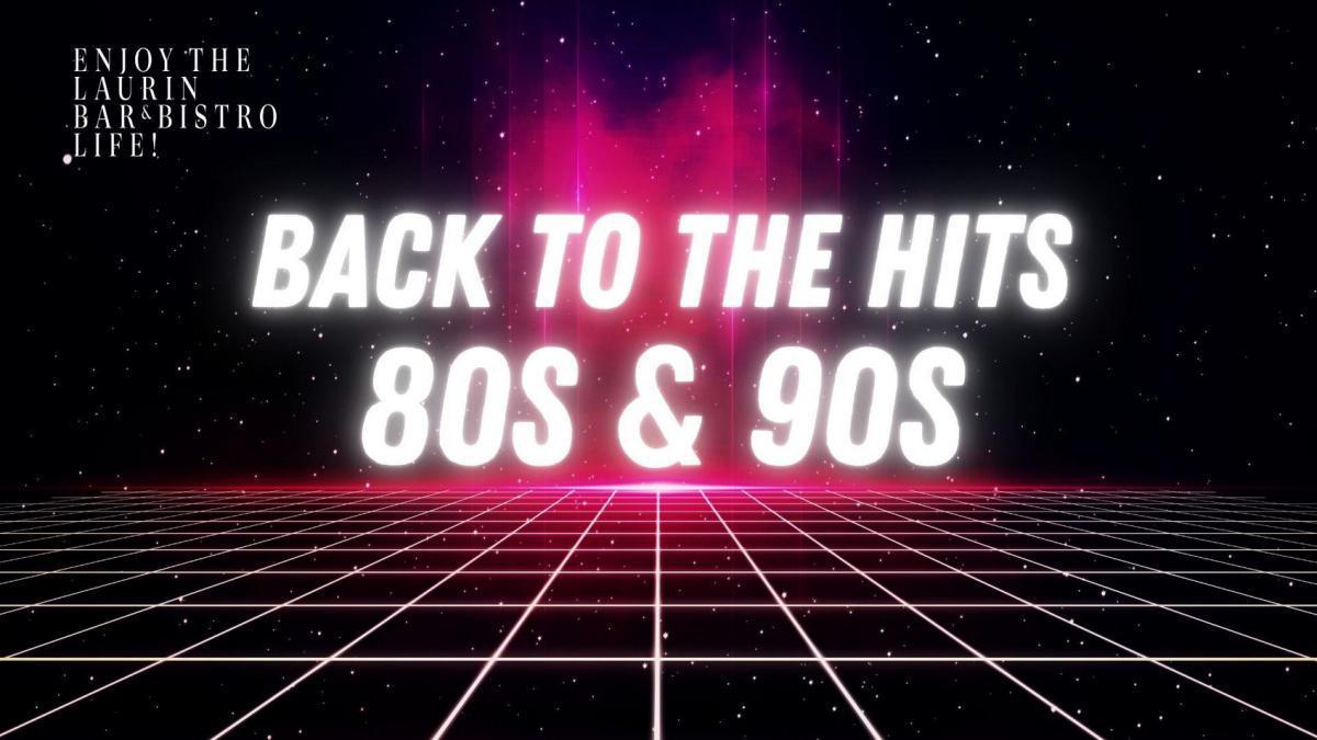 Laurin Bar & Bistro | BACK TO THE HITS 80s & 90s