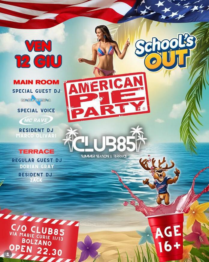 Club 85 | SCHOOL'S OUT 🇺🇸 American Pie Party® X 📚School’s Out 🎓