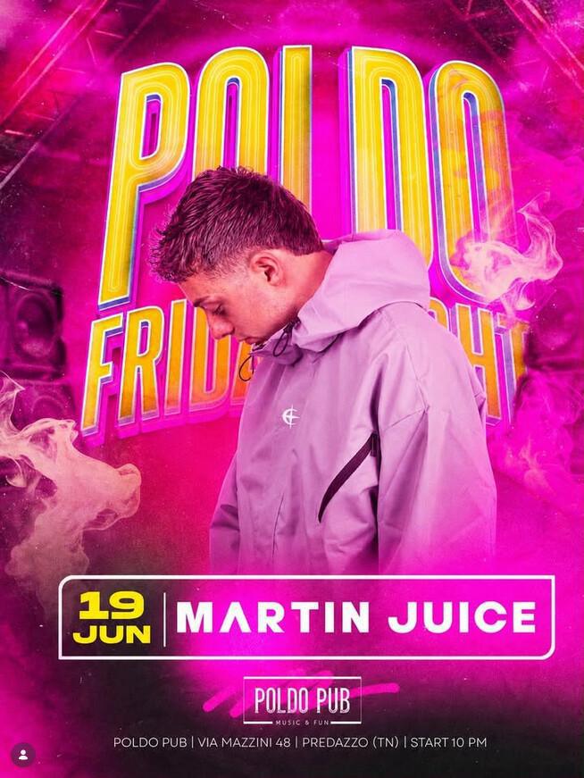 Poldo Pub | FRIDAY NIGHT - Martin Juice