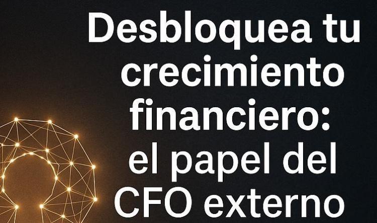 🔓 Desbloquea tu crecimiento financiero: el papel del CFO externo más allá de los números