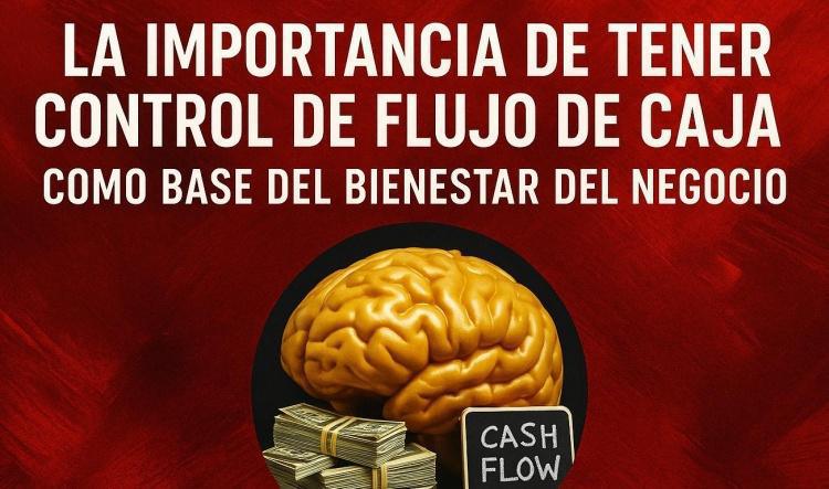 La importancia de tener control de flujo de caja como base del bienestar del negocio