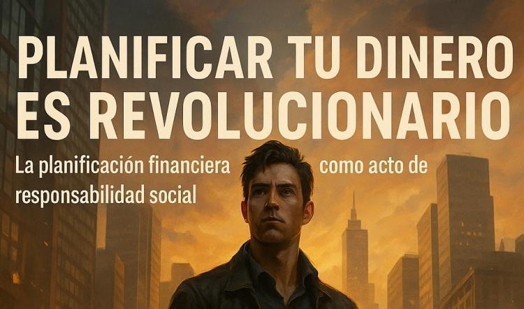 🧨 La planificación financiera como acto de responsabilidad social