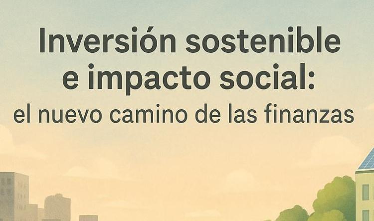 Inversión sostenible en 2025: Qué es, qué no es, oportunidades para emprender y ¿Planifica tus finanzas es sostenible??